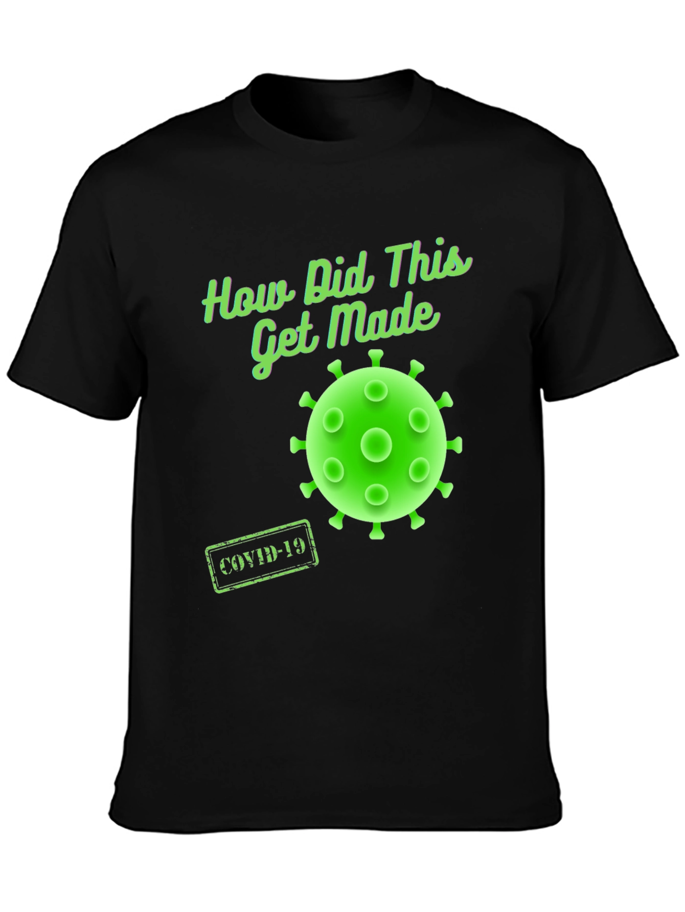 How Did This Get Made? COVID-19 T-Shirt