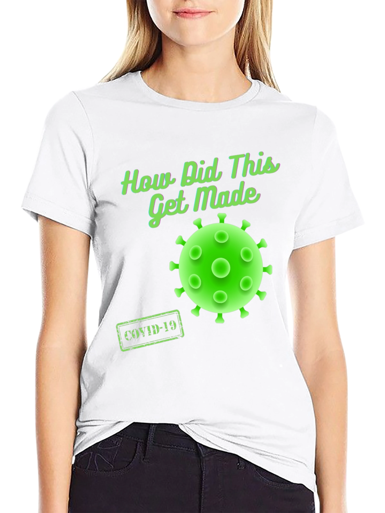 How Did This Get Made? COVID-19 T-Shirt