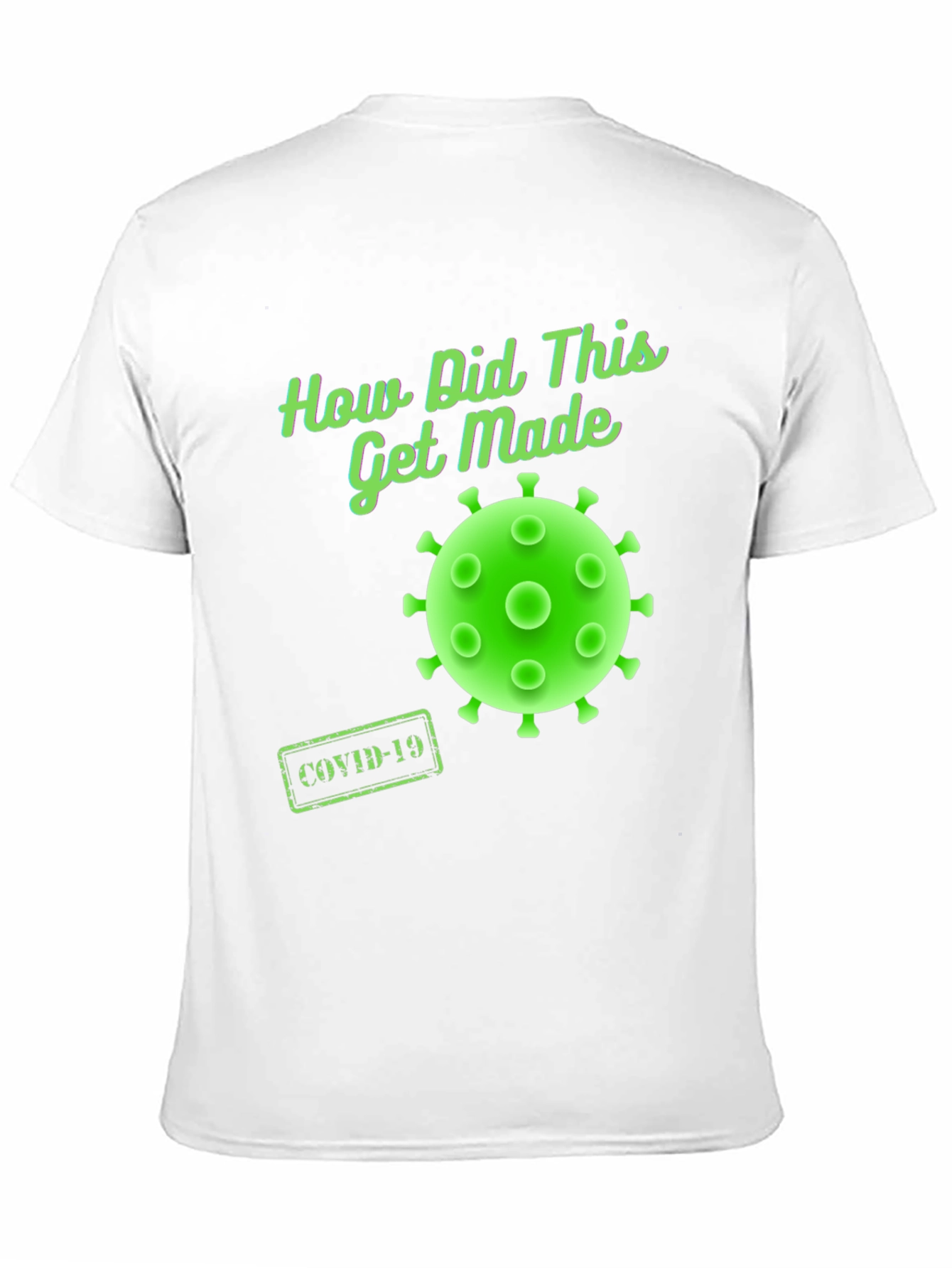 How Did This Get Made? COVID-19 T-Shirt