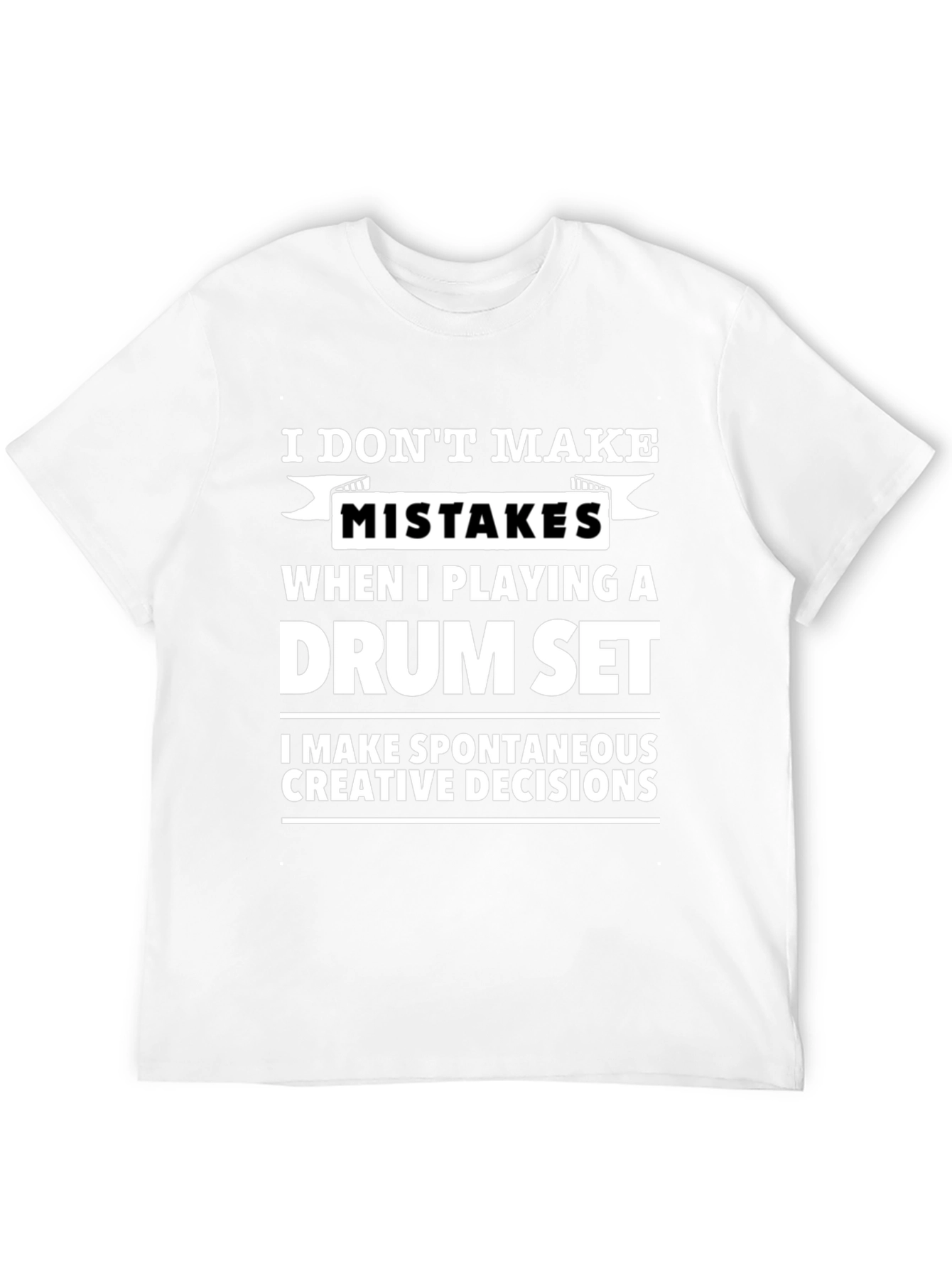 Funny Drummer T-Shirt - I Dont Make Mistakes