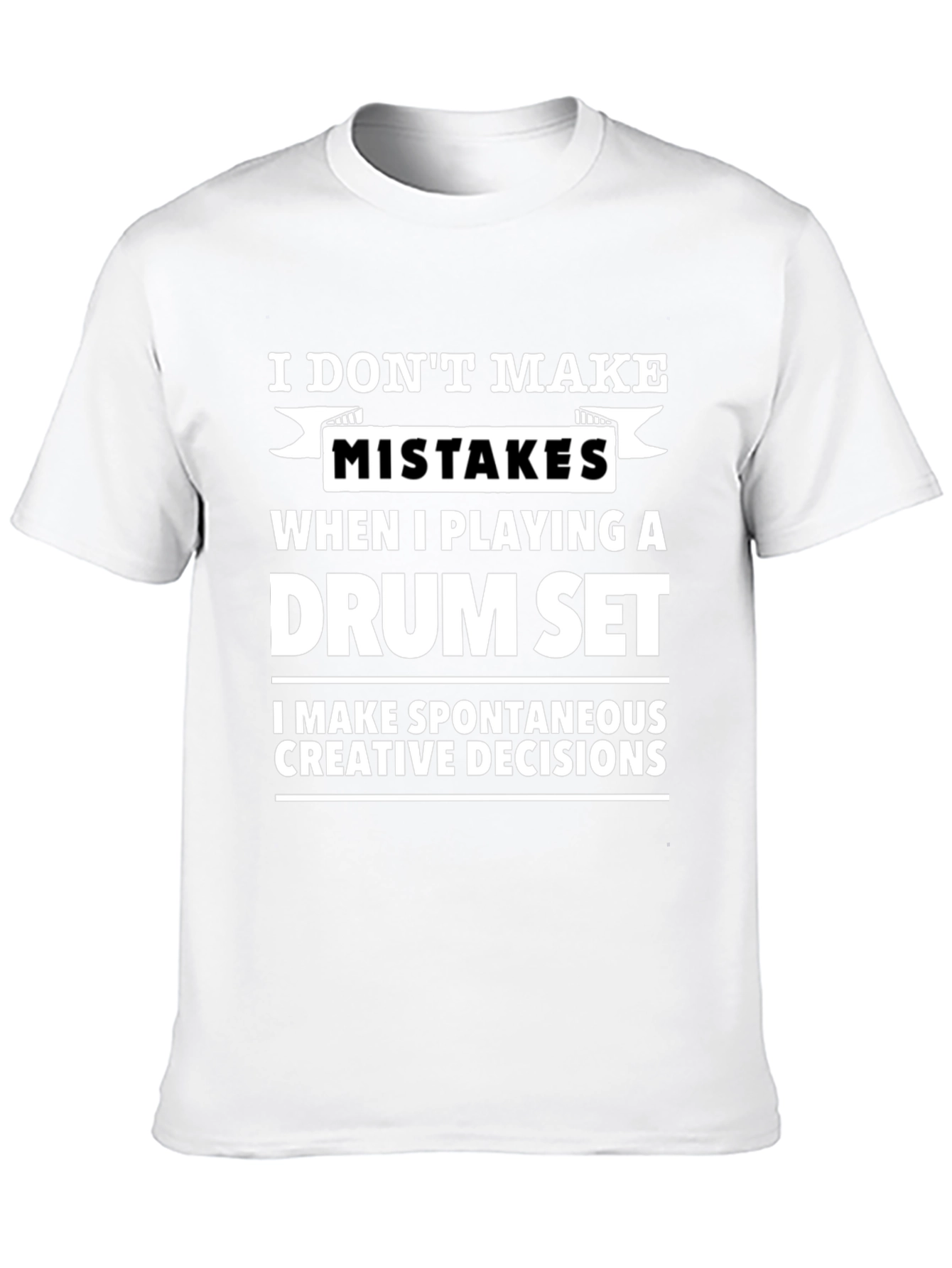 Funny Drummer T-Shirt - I Dont Make Mistakes
