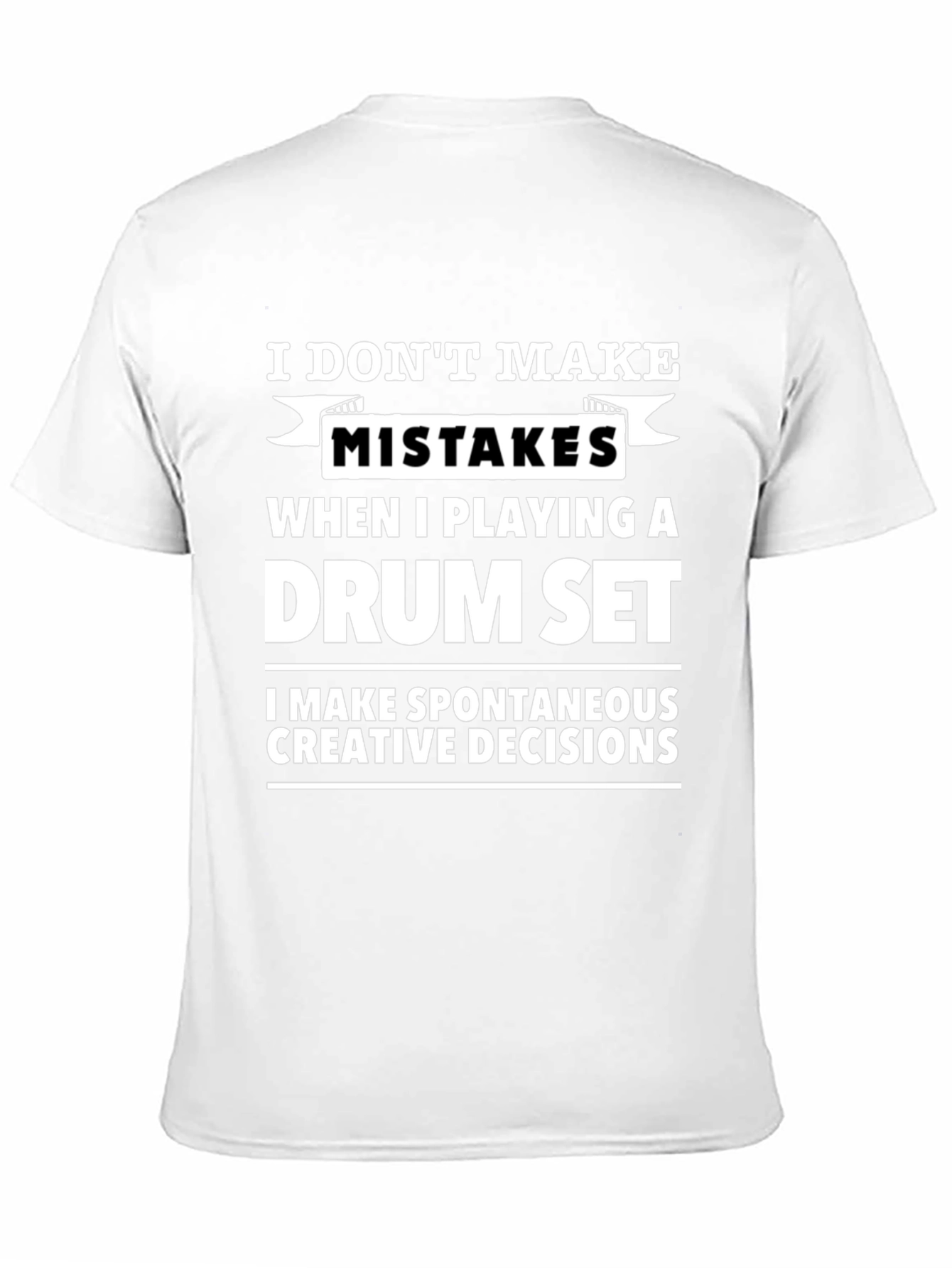 Funny Drummer T-Shirt - I Dont Make Mistakes