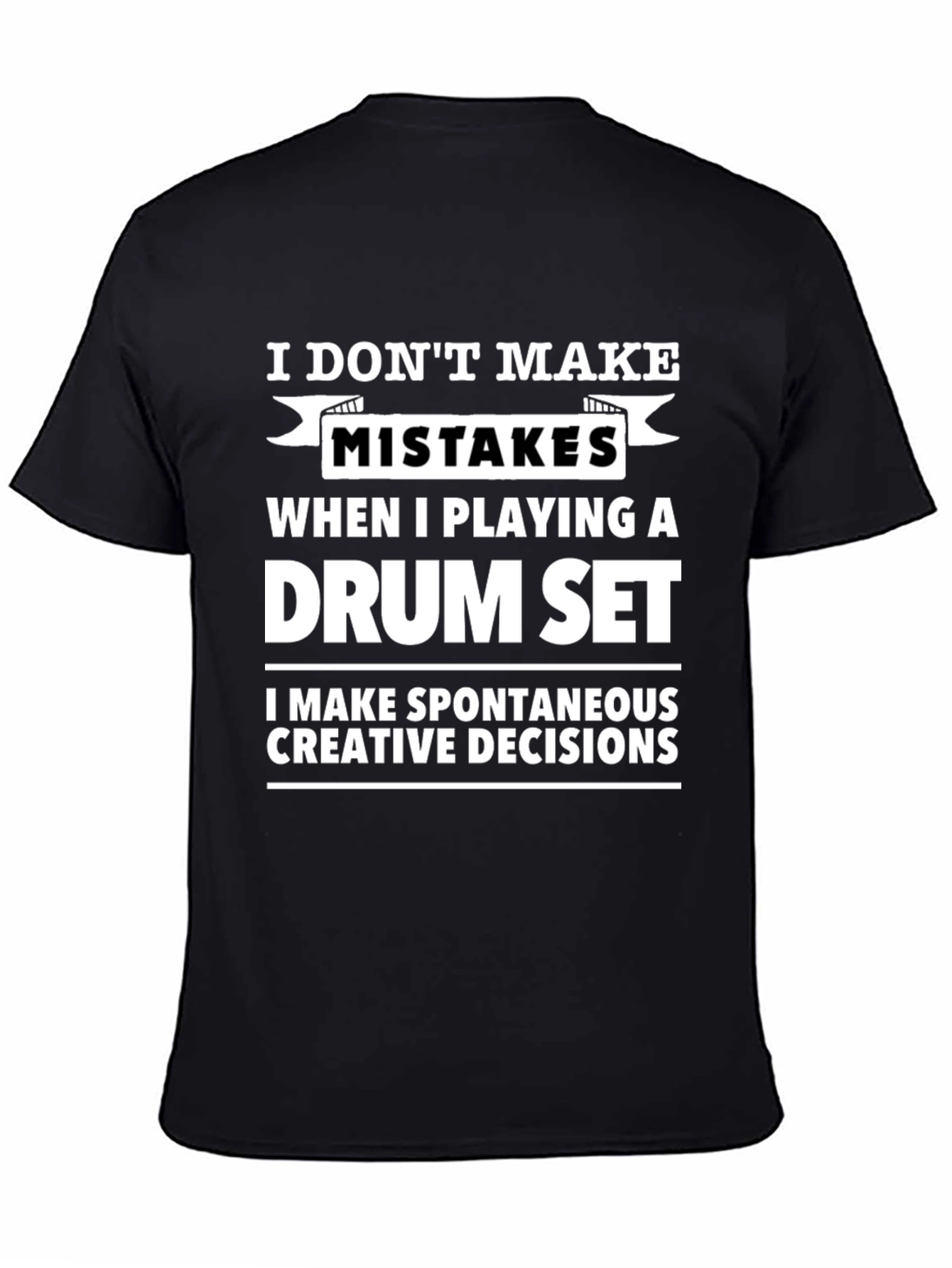 Funny Drummer T-Shirt - I Dont Make Mistakes
