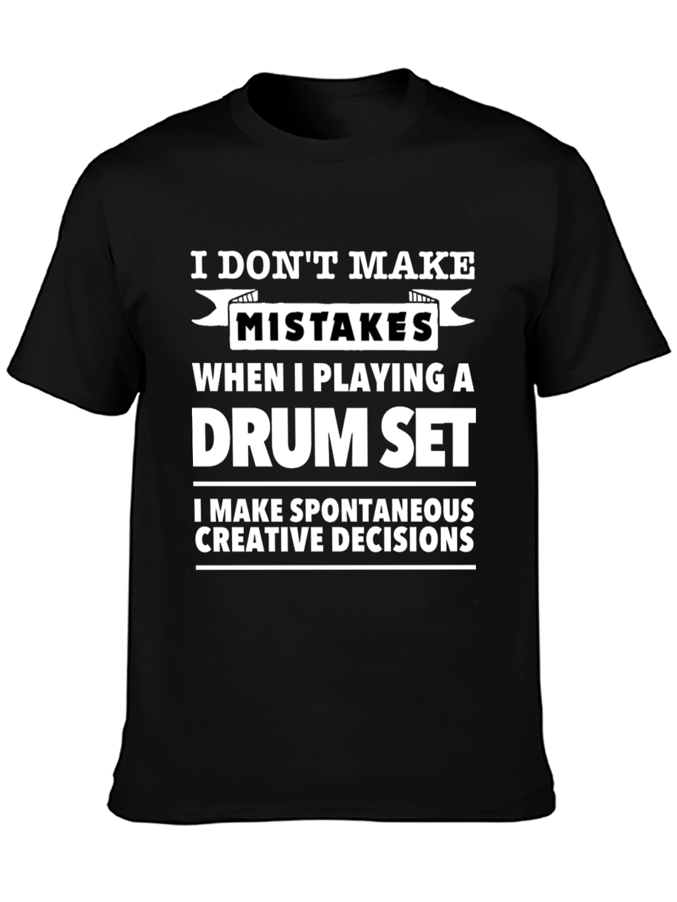 Funny Drummer T-Shirt - I Dont Make Mistakes