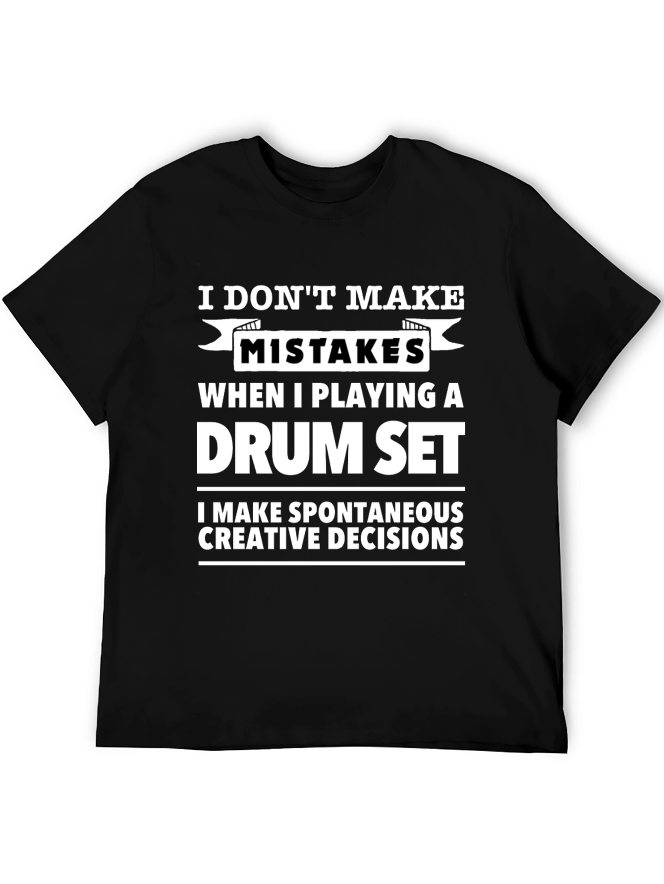 Funny Drummer T-Shirt - I Dont Make Mistakes