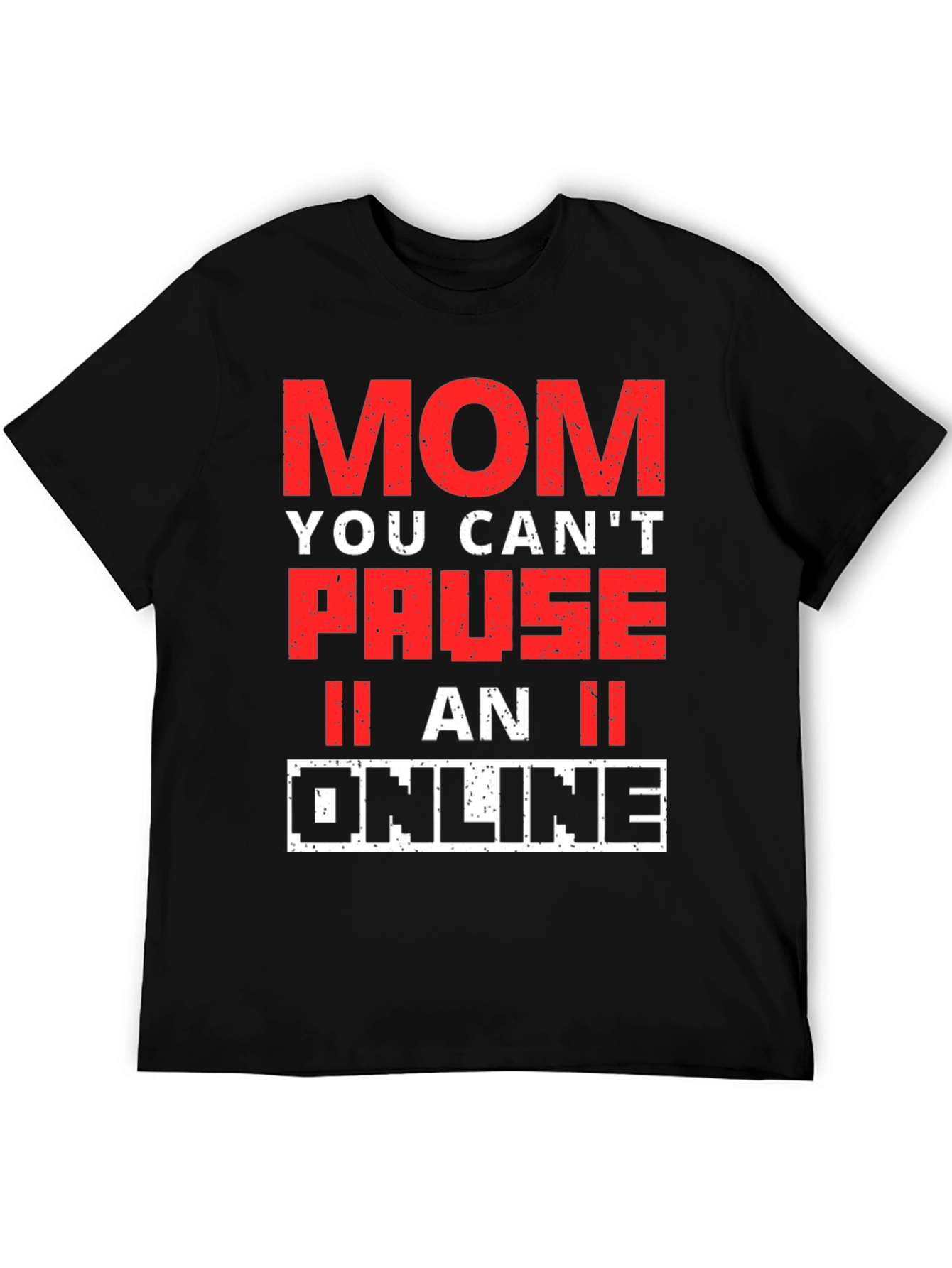 Funny Gamer Mom T-Shirt - You Cant Pause Online