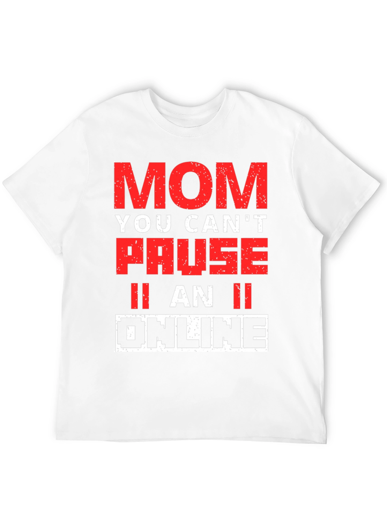 Funny Gamer Mom T-Shirt - You Cant Pause Online