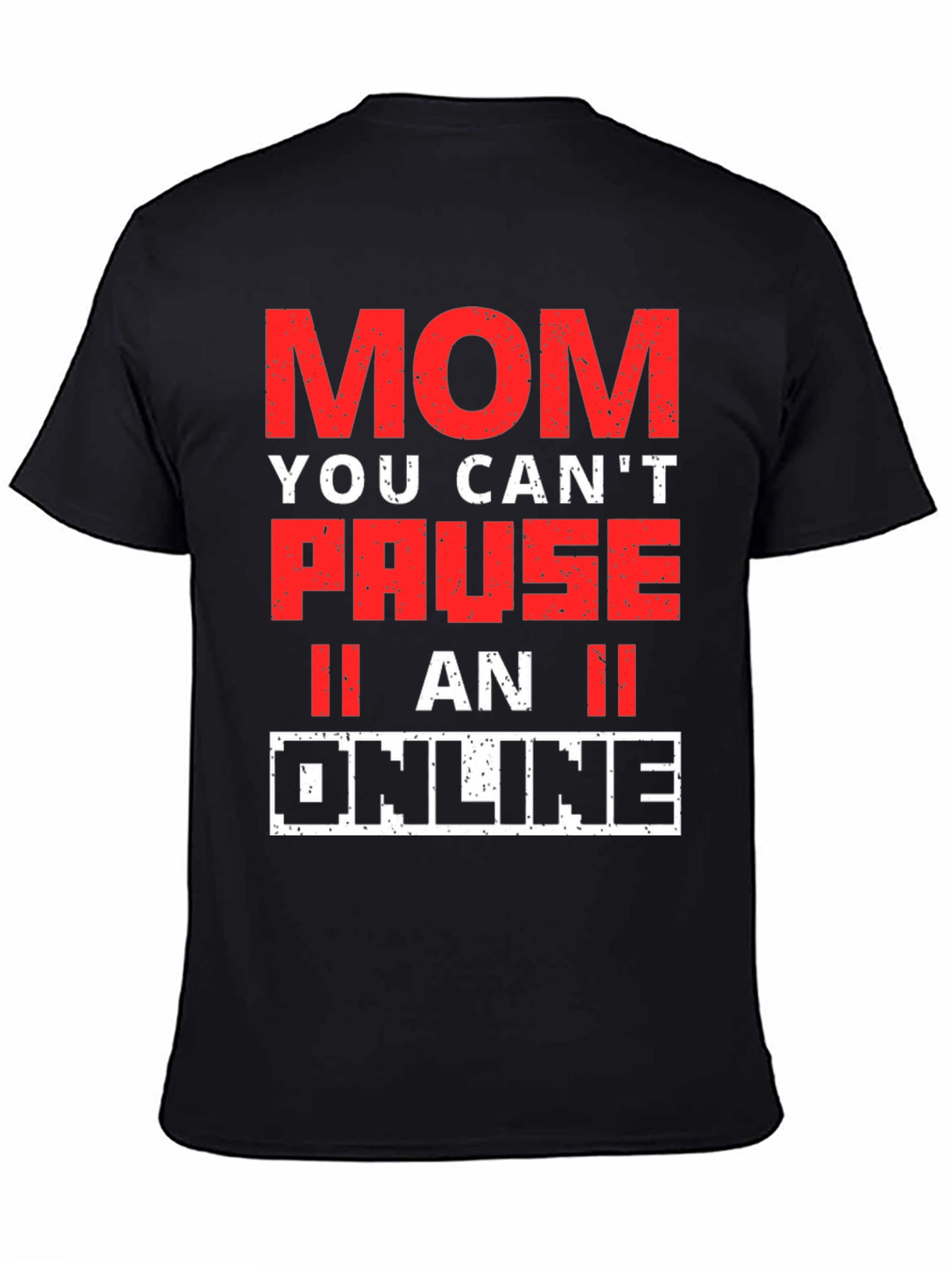 Funny Gamer Mom T-Shirt - You Cant Pause Online