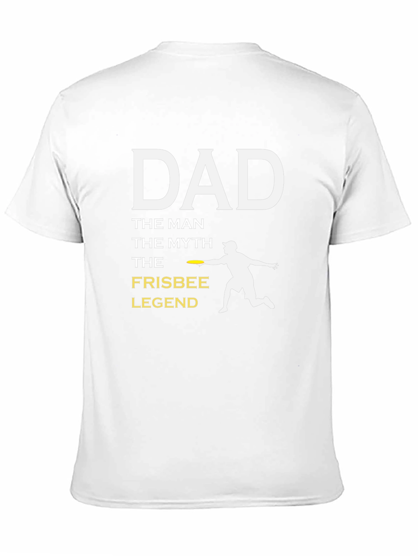 Dad Frisbee Legend T-Shirt - The Man The Myth!