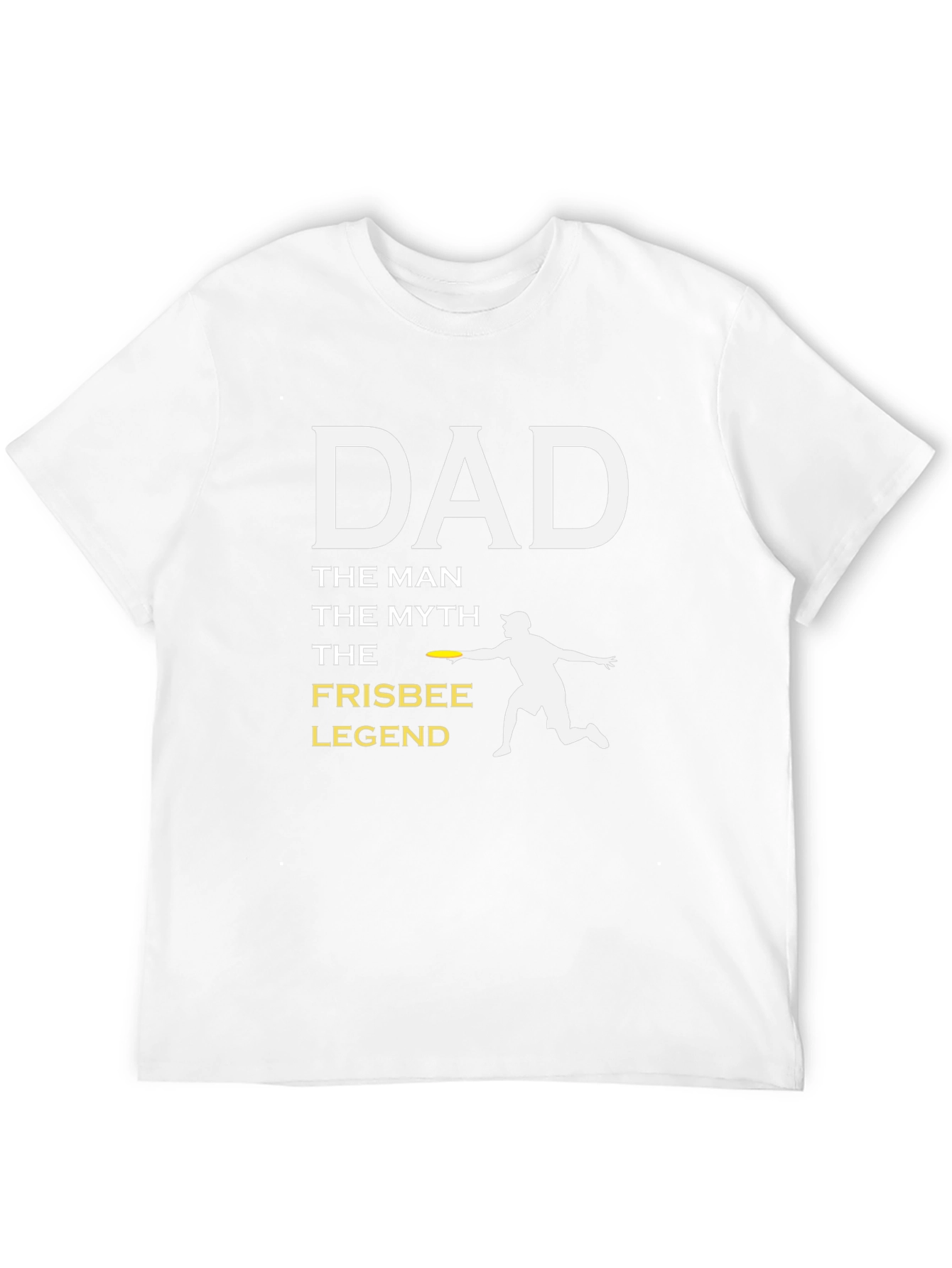 Dad Frisbee Legend T-Shirt - The Man The Myth!