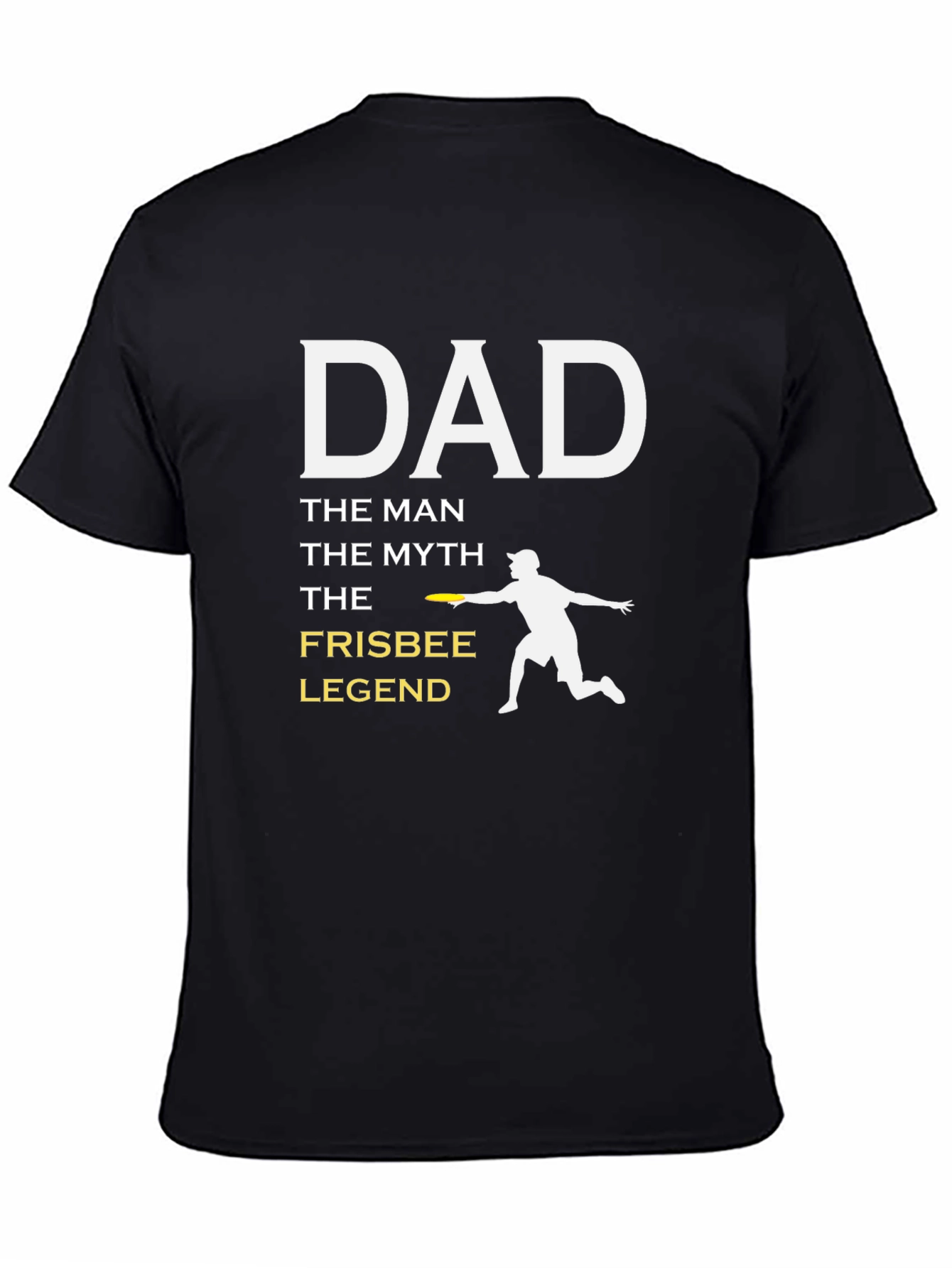 Dad Frisbee Legend T-Shirt - The Man The Myth!