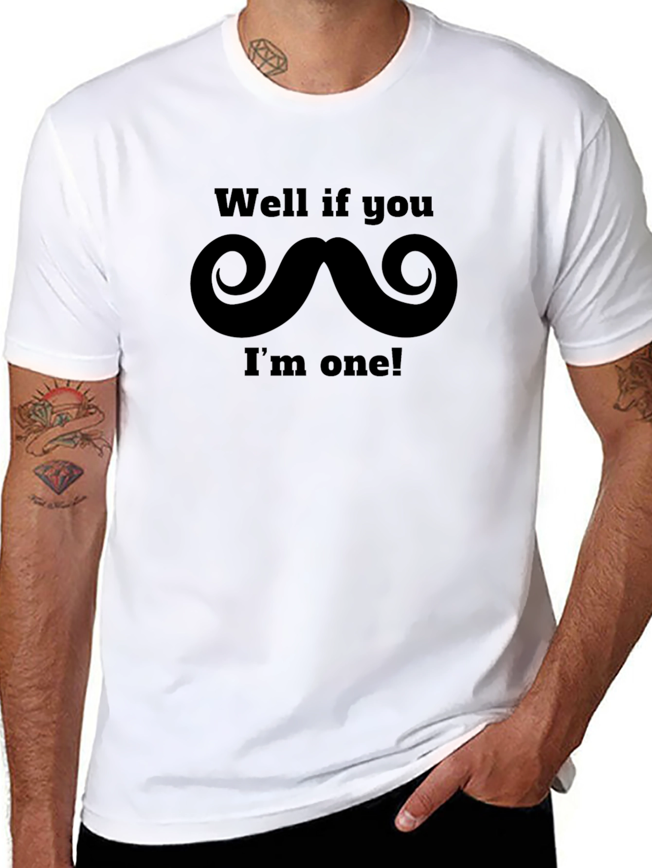 Funny Mustache T-Shirt - Well if you...