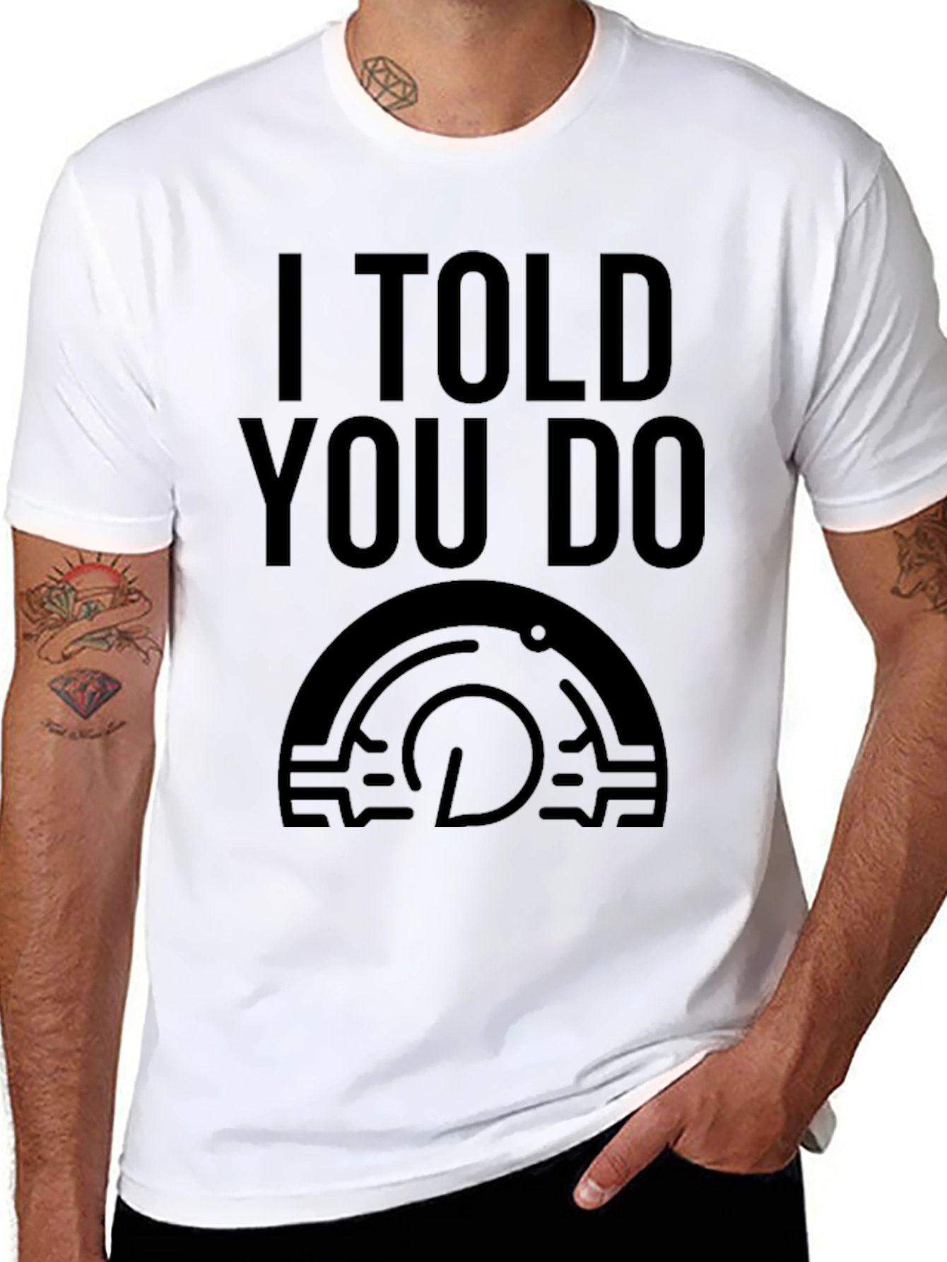 I Told You Do T-Shirt