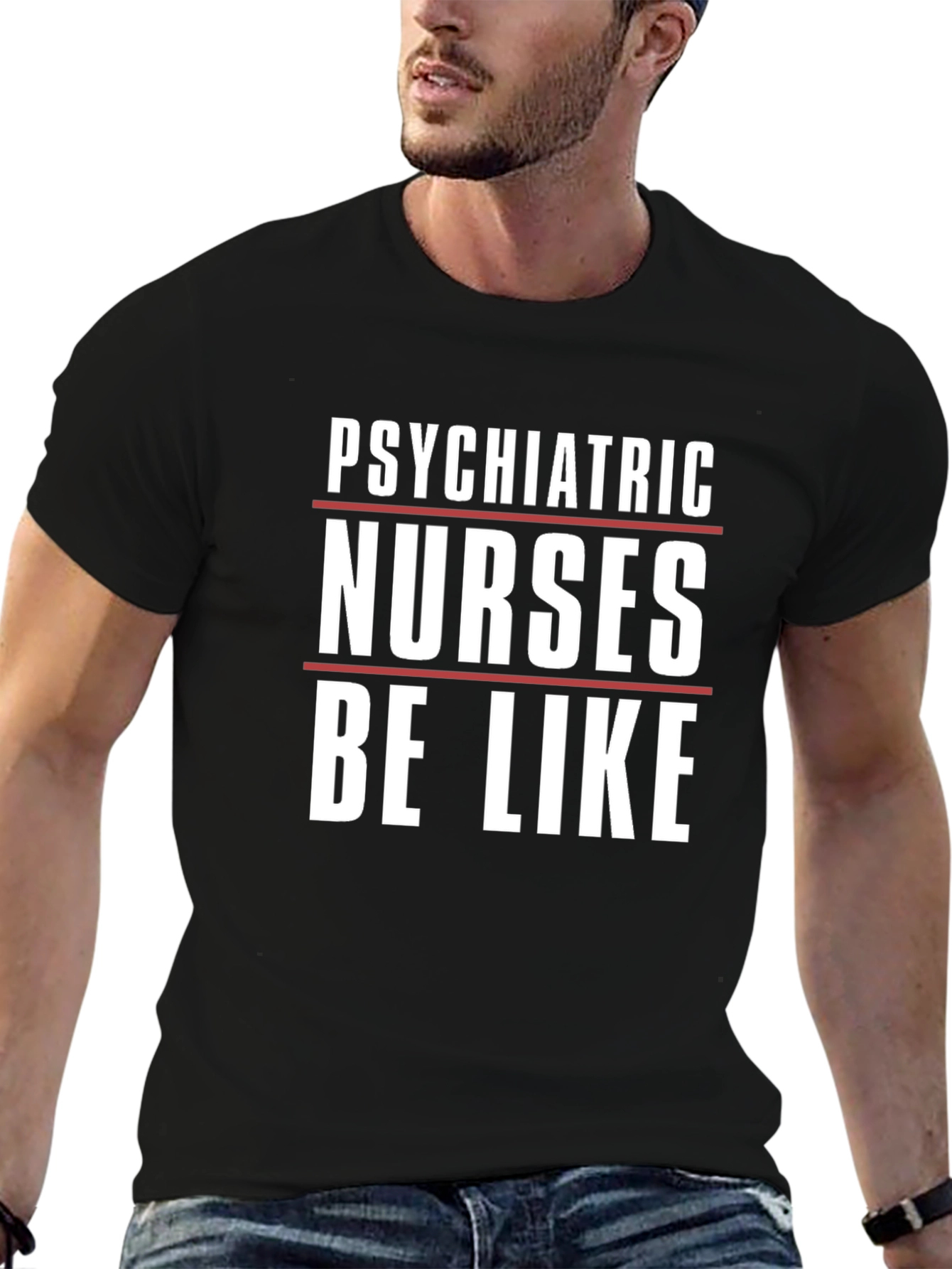 Psychiatric Nurses Be Like T-Shirt