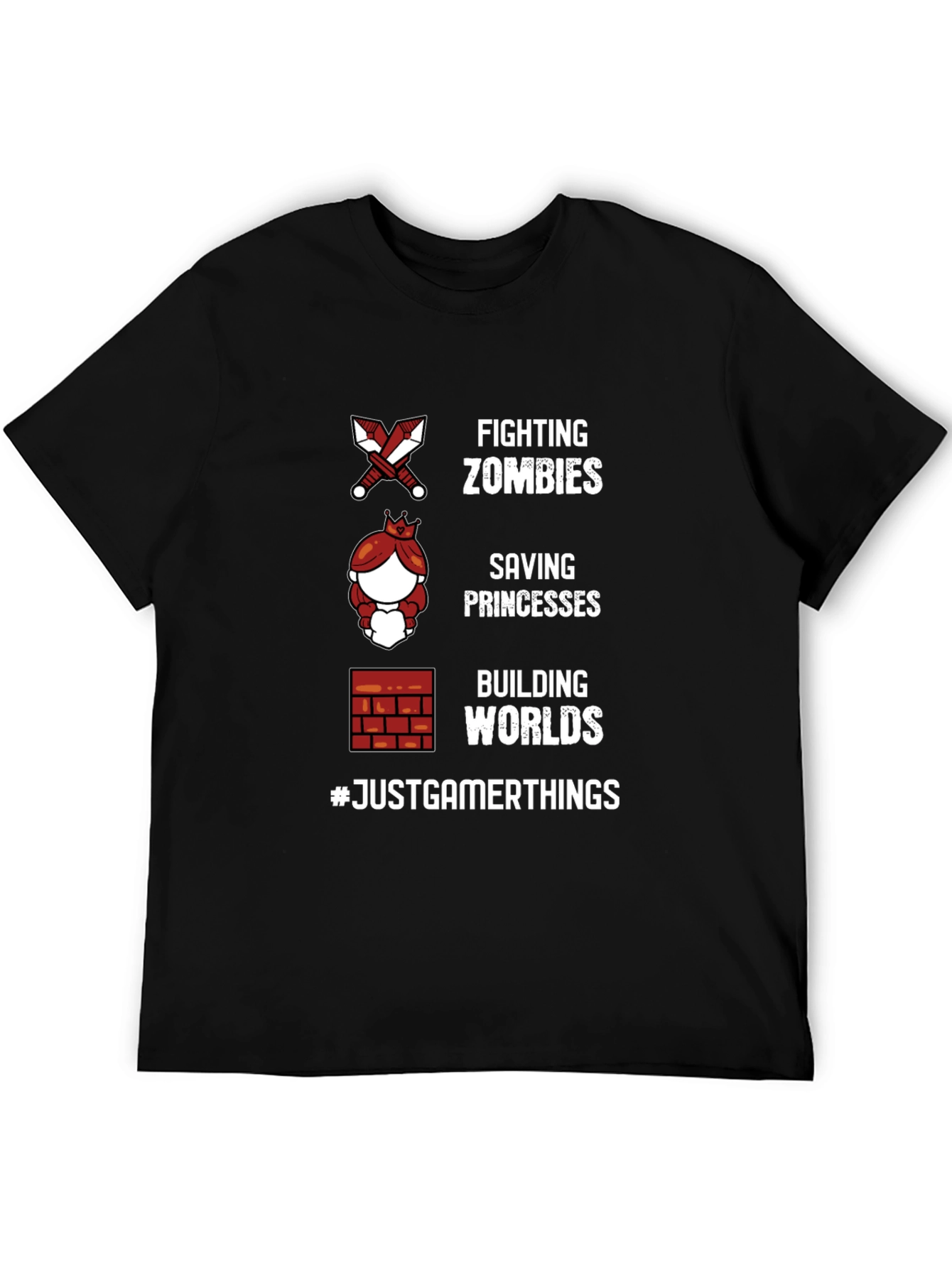 Gamer Things T-Shirt: Zombies Princesses Worlds