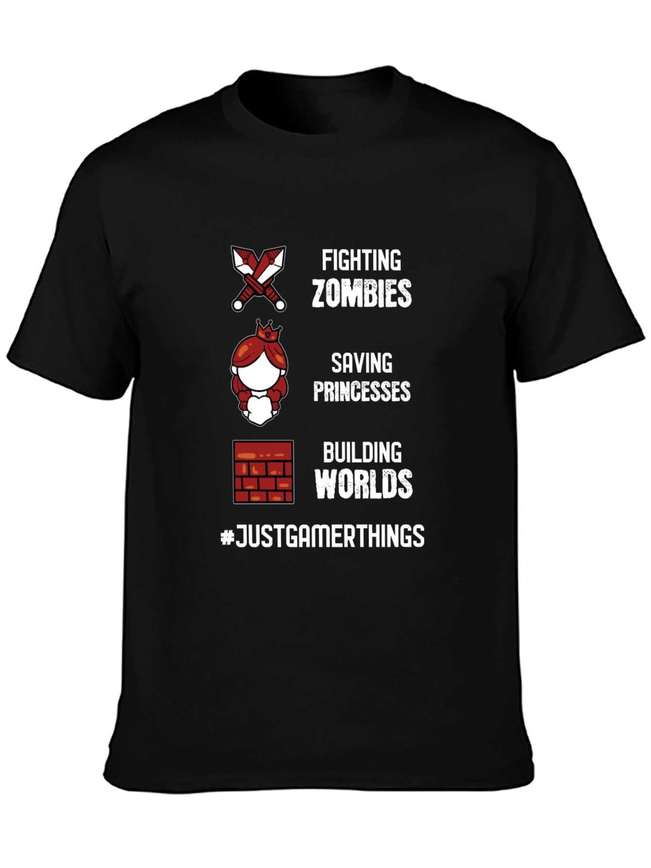 Gamer Things T-Shirt: Zombies Princesses Worlds