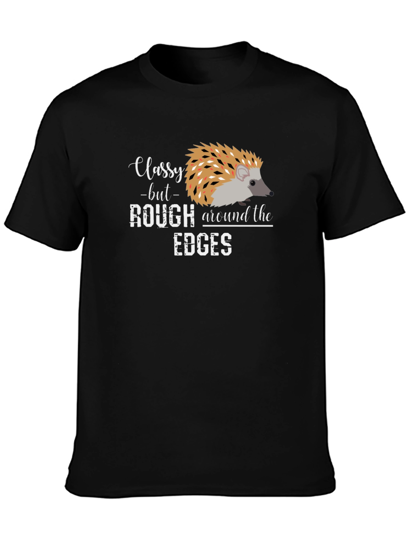Classy But Rough Edges Hedgehog Graphic Tee