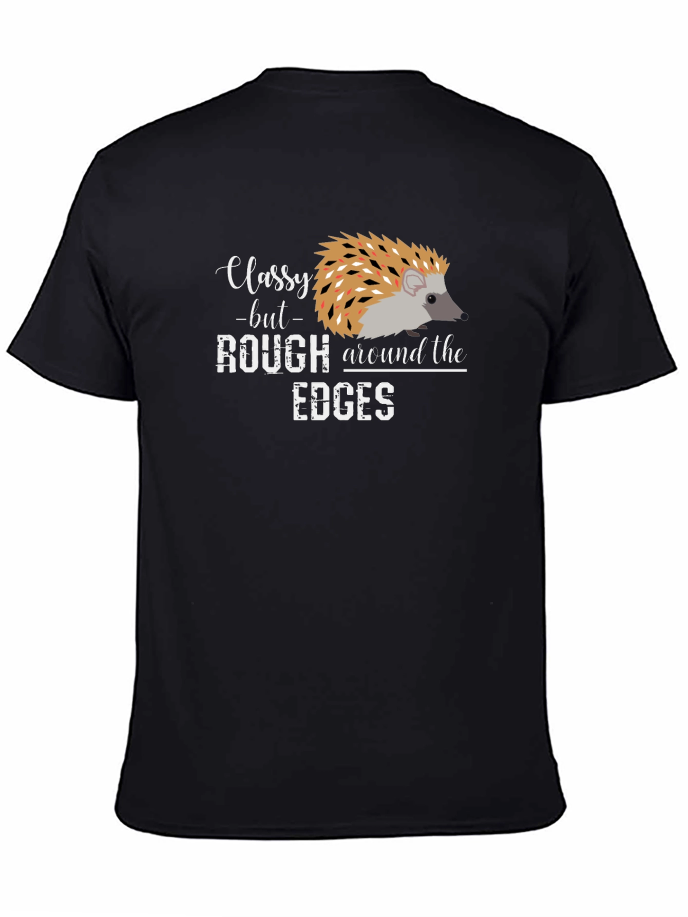 Classy But Rough Edges Hedgehog Graphic Tee