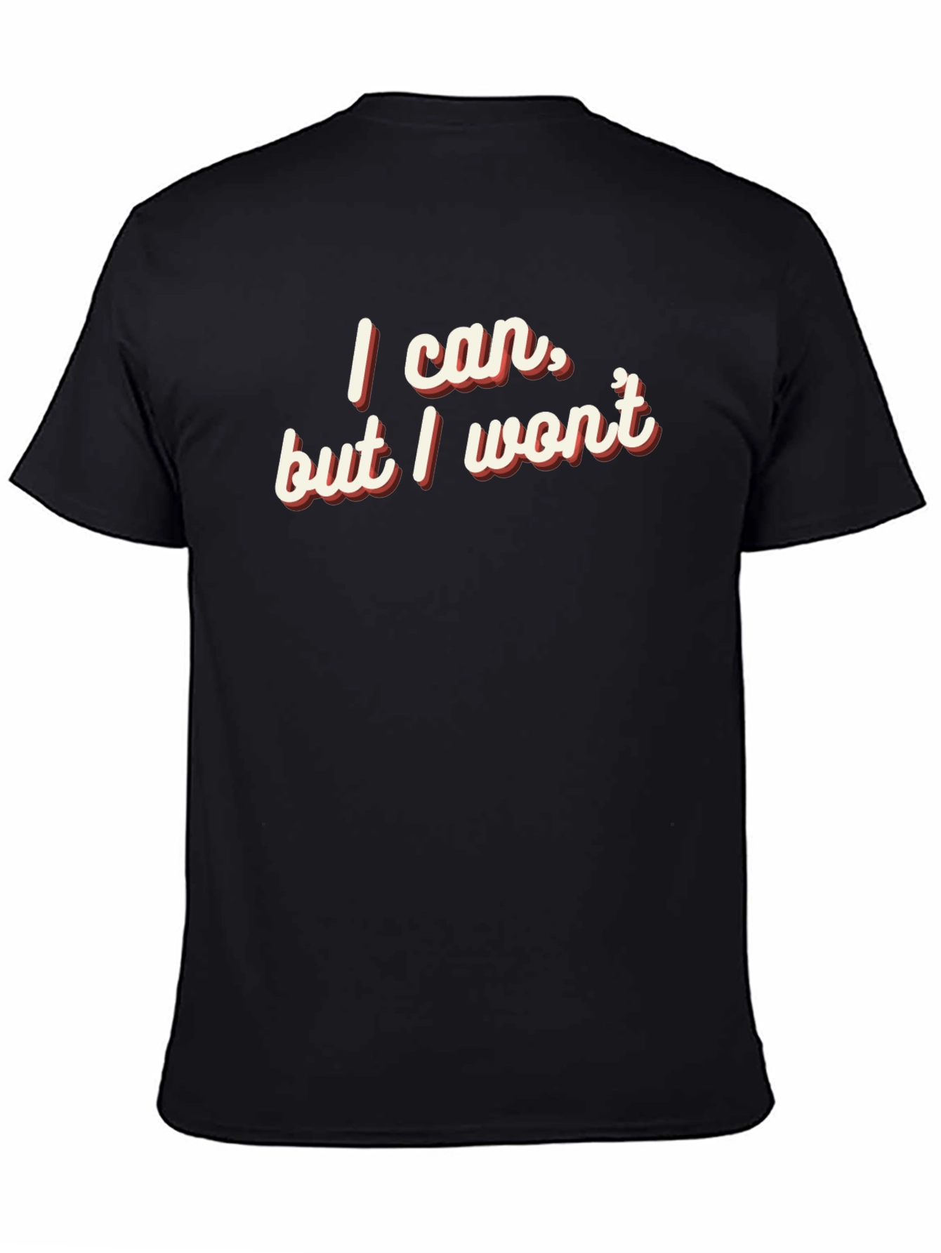I Can But I Wont Graphic Tee