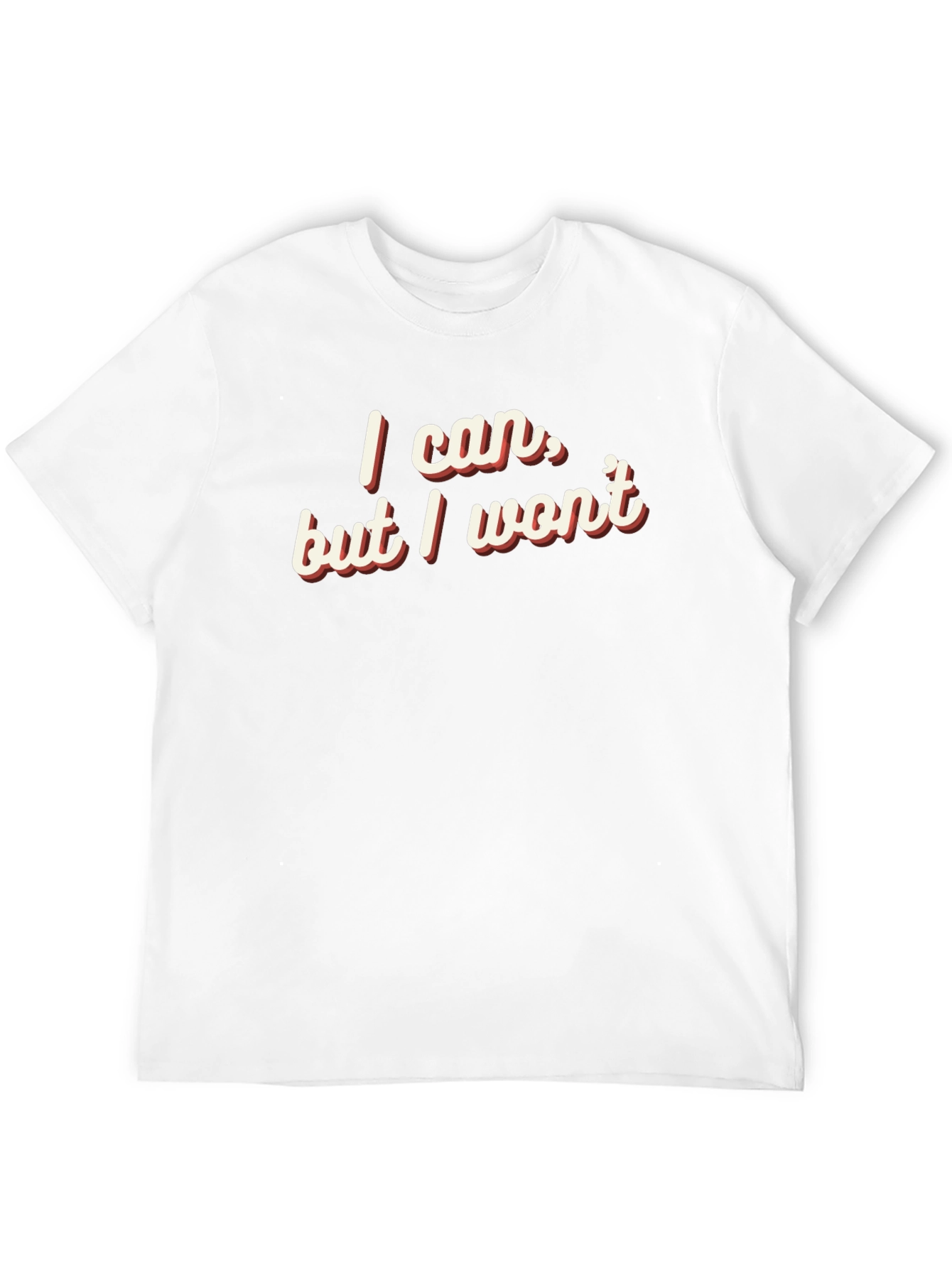 I Can But I Wont Graphic Tee