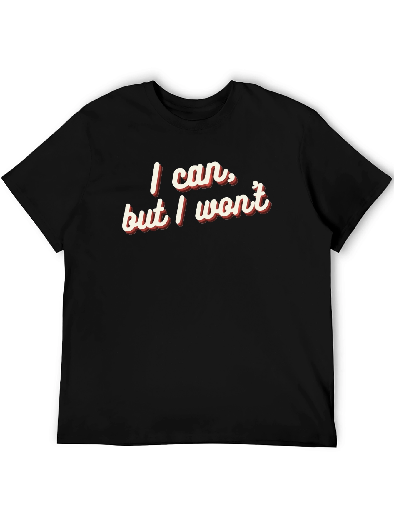 I Can But I Wont Graphic Tee