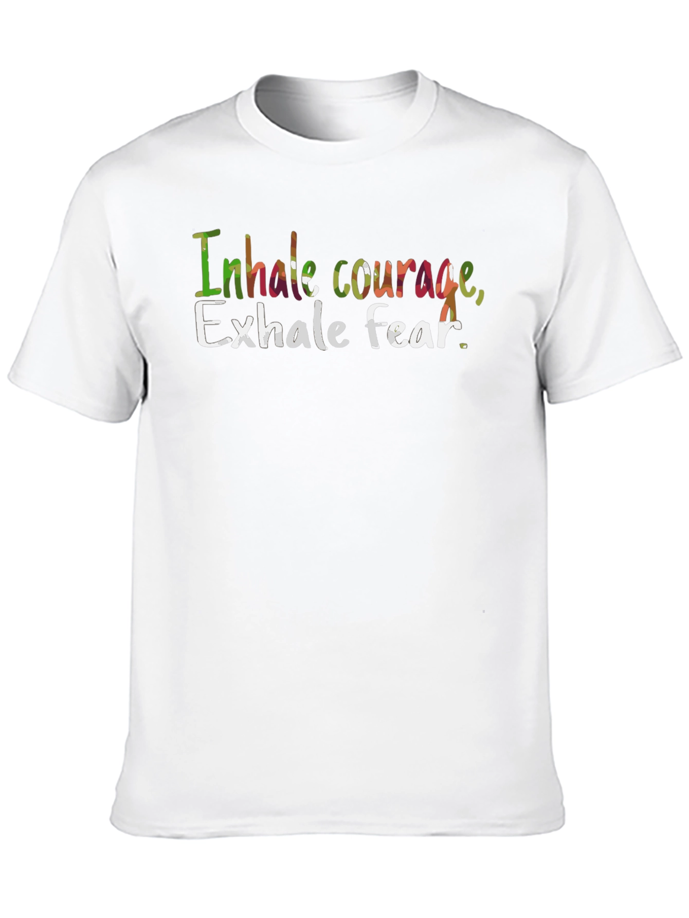 Inhale Courage Exhale Fear T-Shirt