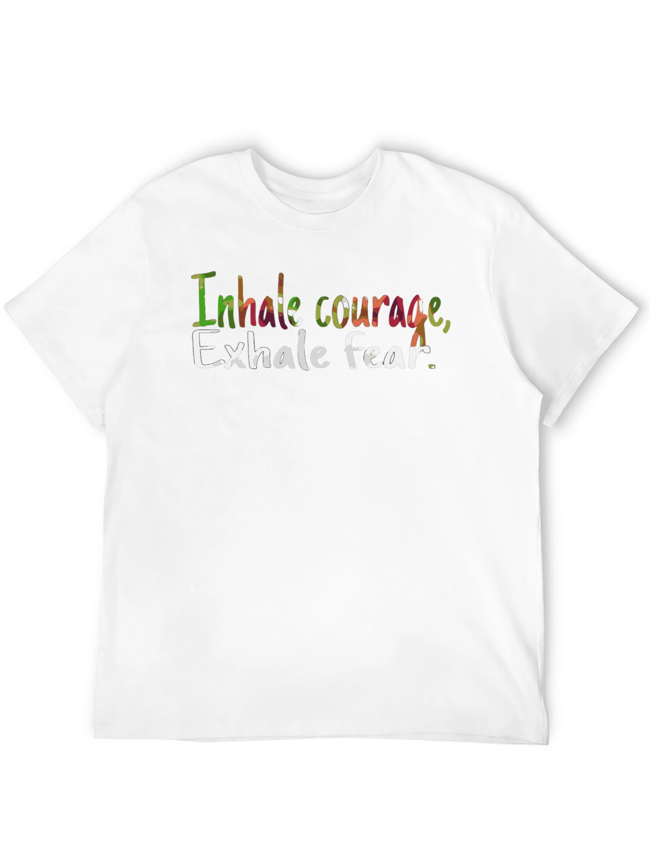 Inhale Courage Exhale Fear T-Shirt
