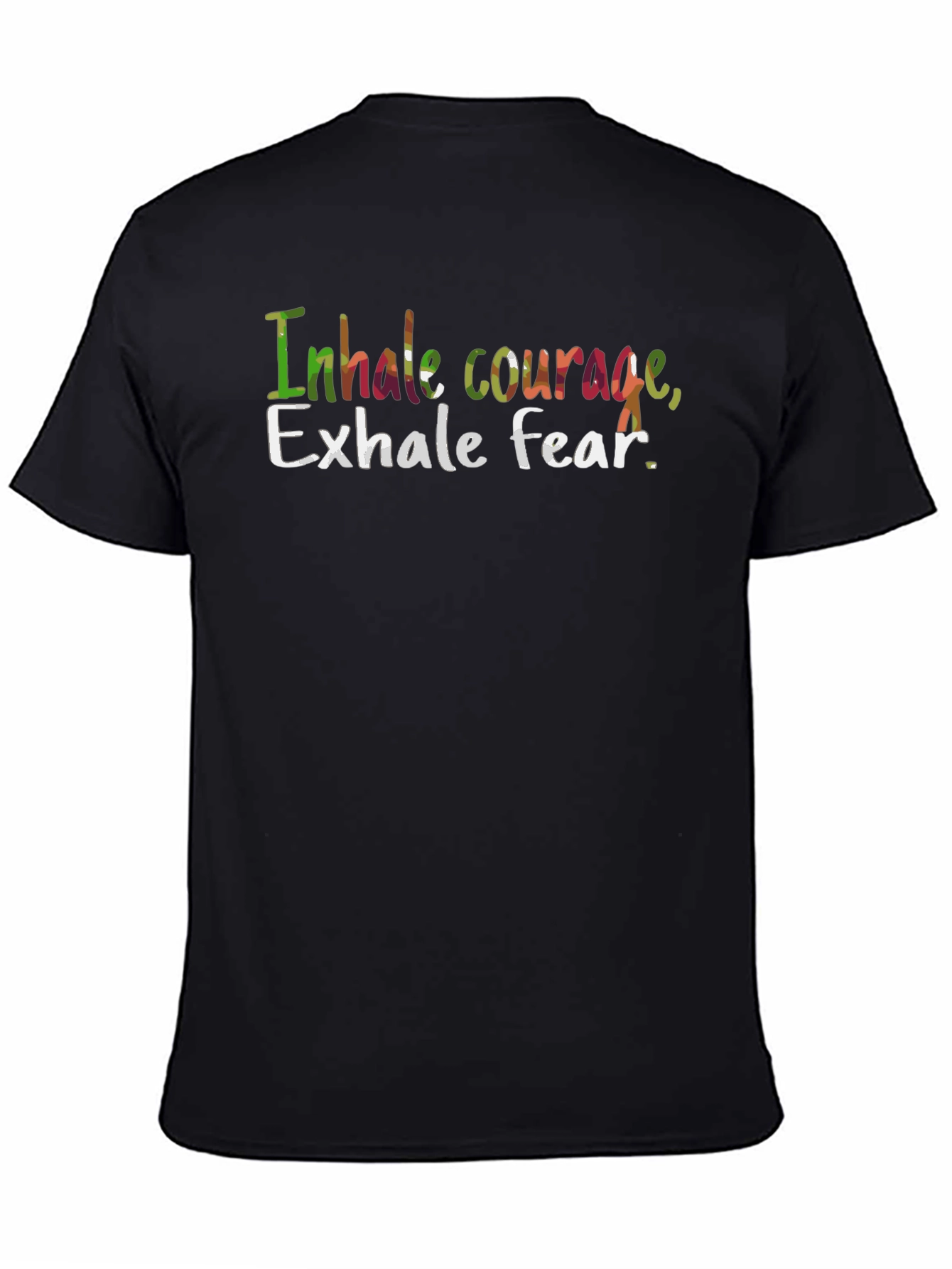 Inhale Courage Exhale Fear T-Shirt