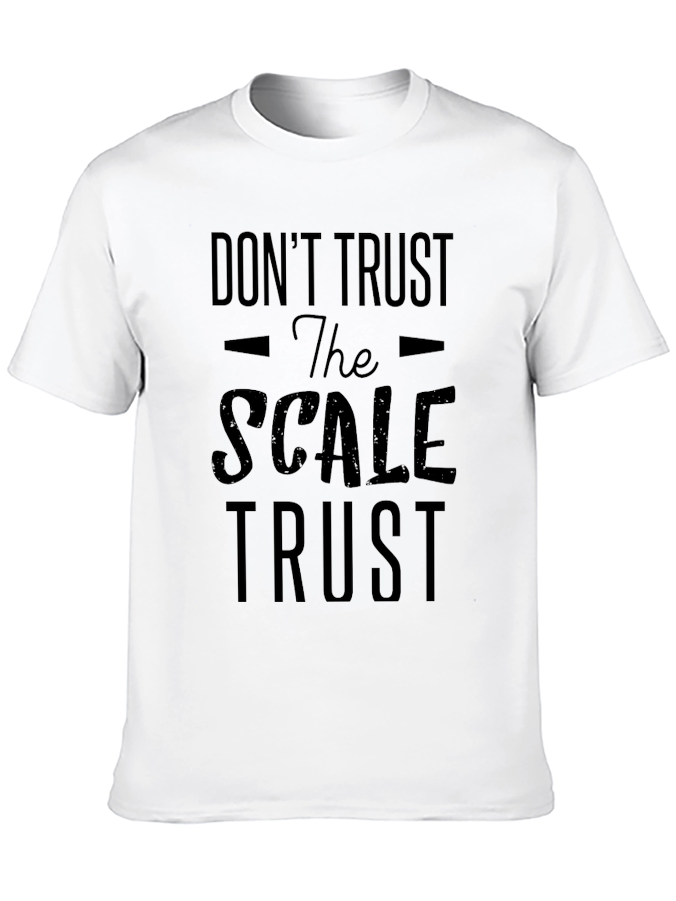 Dont Trust Scale Trust T-Shirt