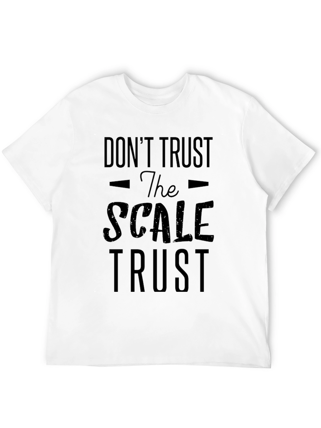 Dont Trust Scale Trust T-Shirt