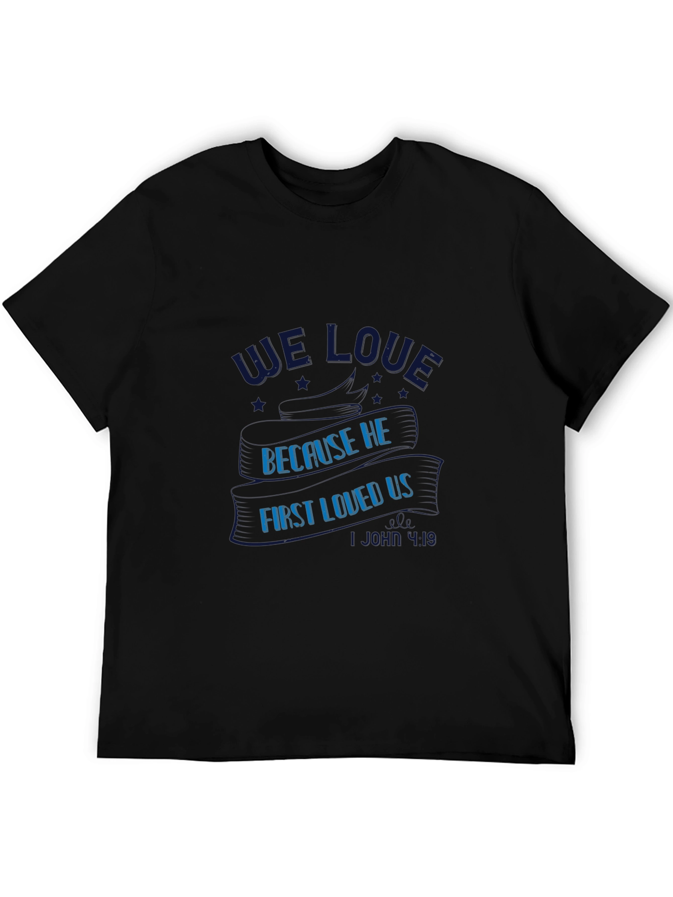 We Love Because He First Loved Us Black Tee