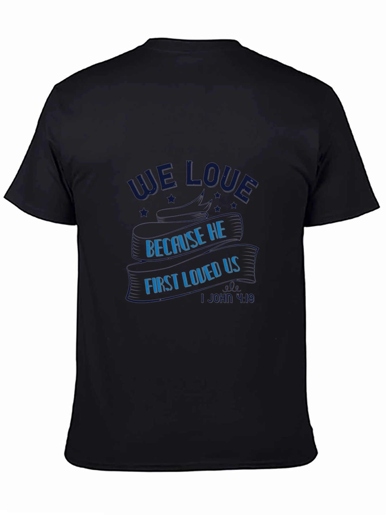 We Love Because He First Loved Us Black Tee