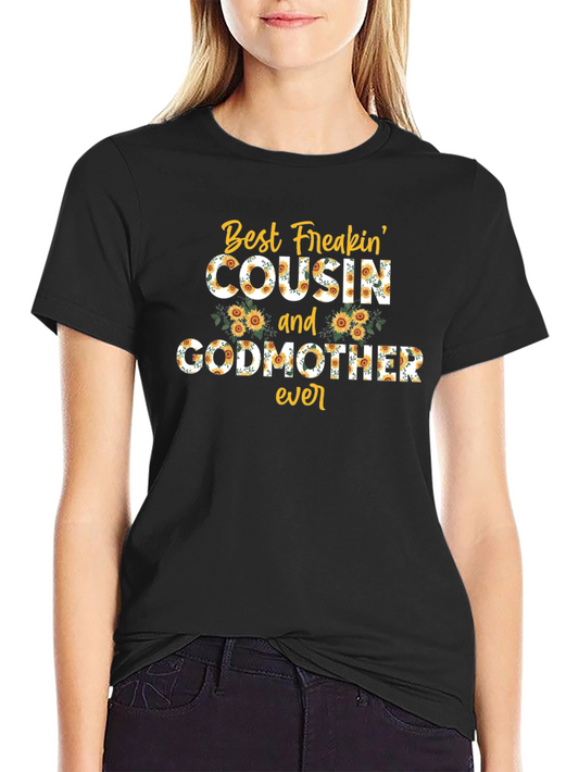 Best Freakin Cousin & Godmother Ever T-Shirt