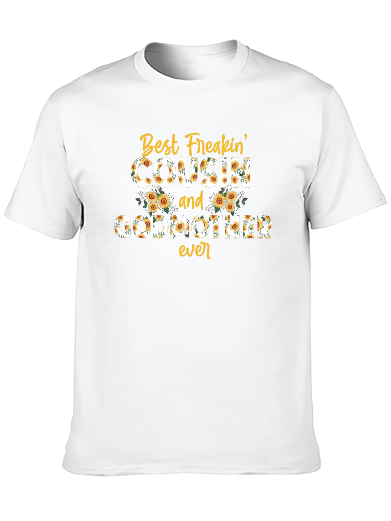 Best Freakin Cousin & Godmother Ever T-Shirt