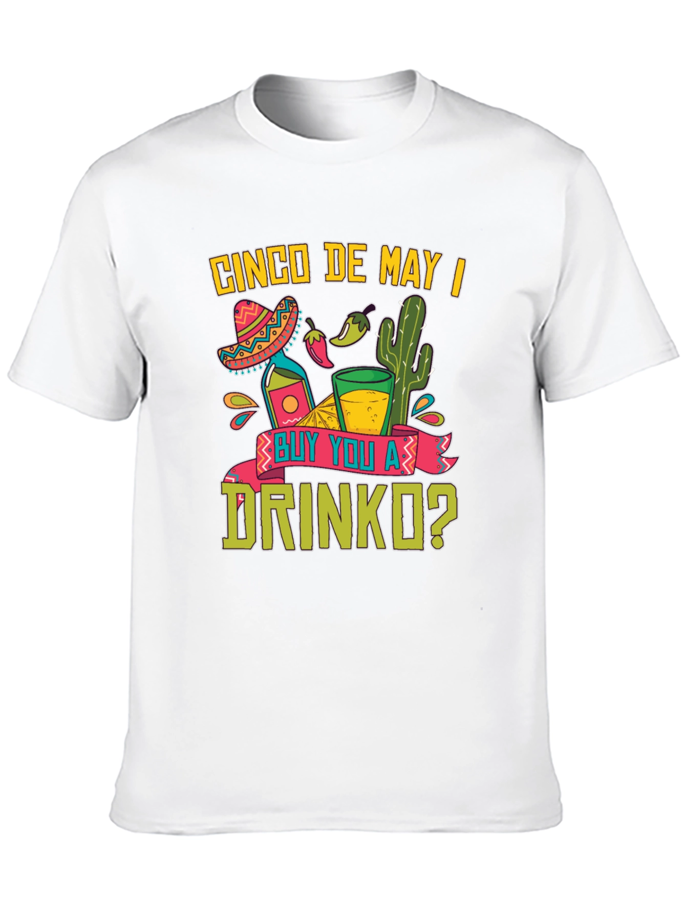 Cinco De Mayo T-Shirt: Buy You A Drinko?