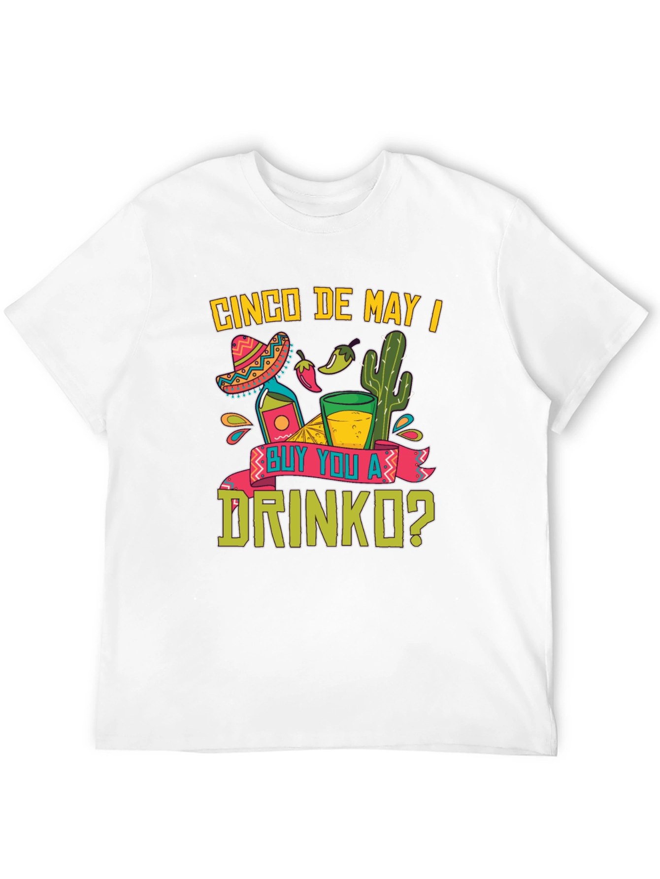 Cinco De Mayo T-Shirt: Buy You A Drinko?