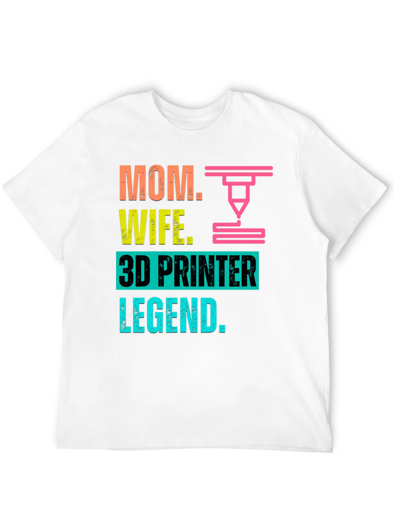 Mom Wife 3D Printer Legend T-Shirt