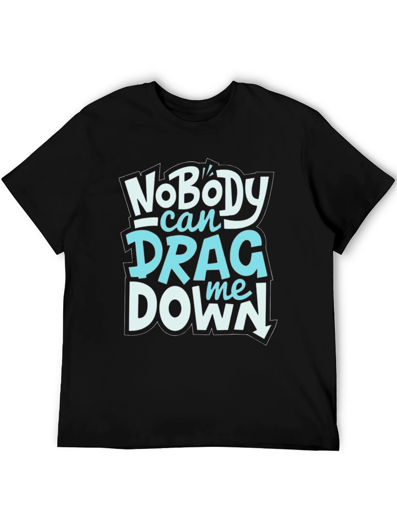 Nobody Can Drag Me Down Graphic Tee