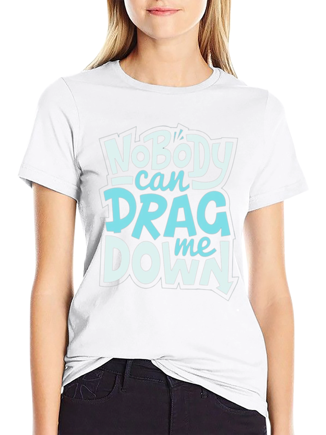 Nobody Can Drag Me Down Graphic Tee
