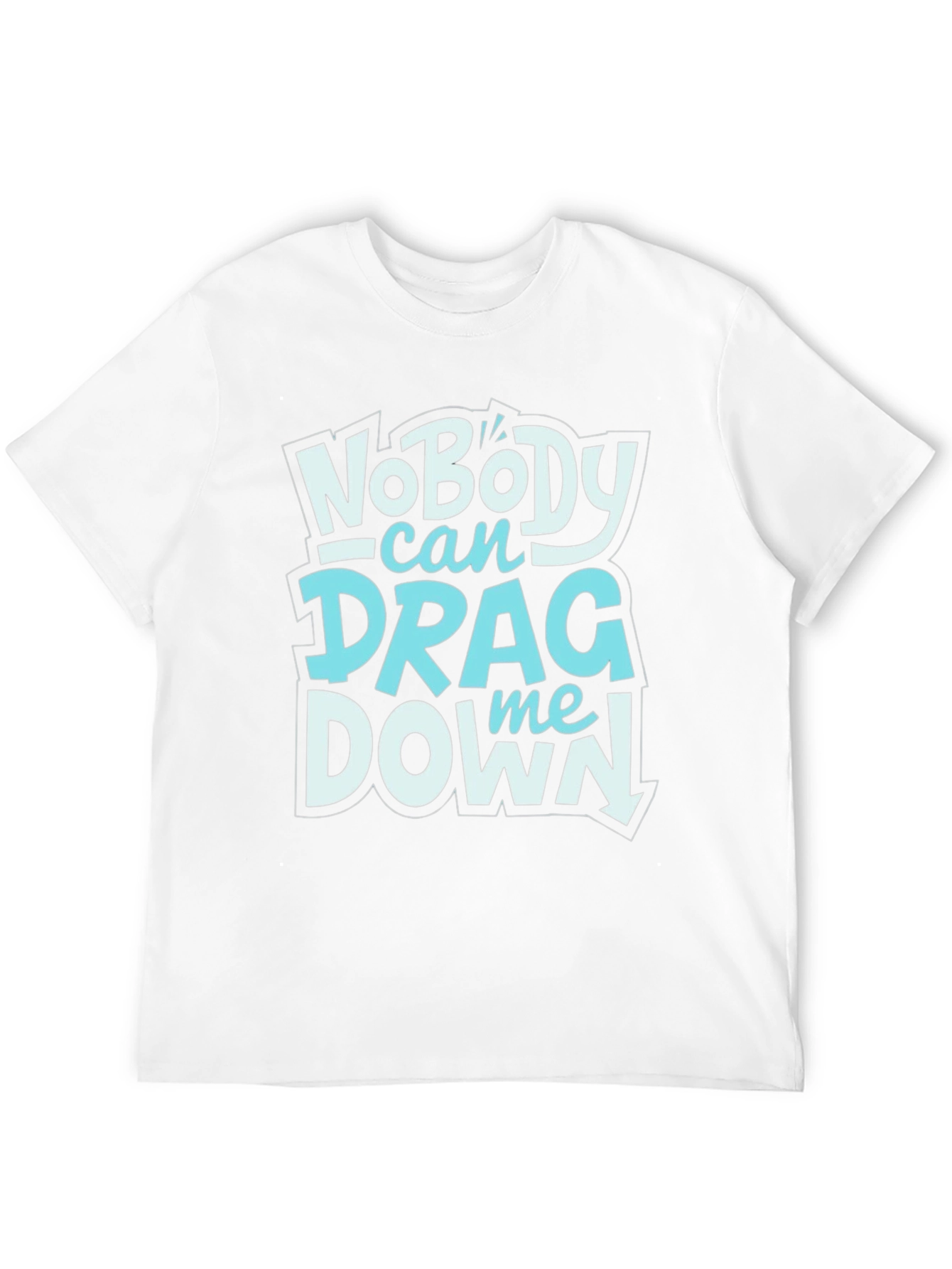 Nobody Can Drag Me Down Graphic Tee
