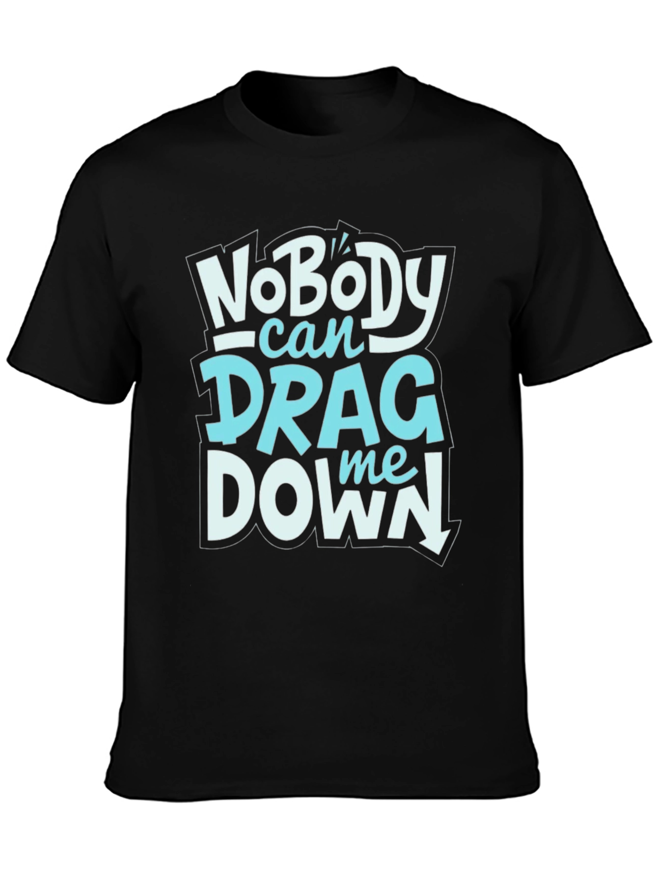 Nobody Can Drag Me Down Graphic Tee
