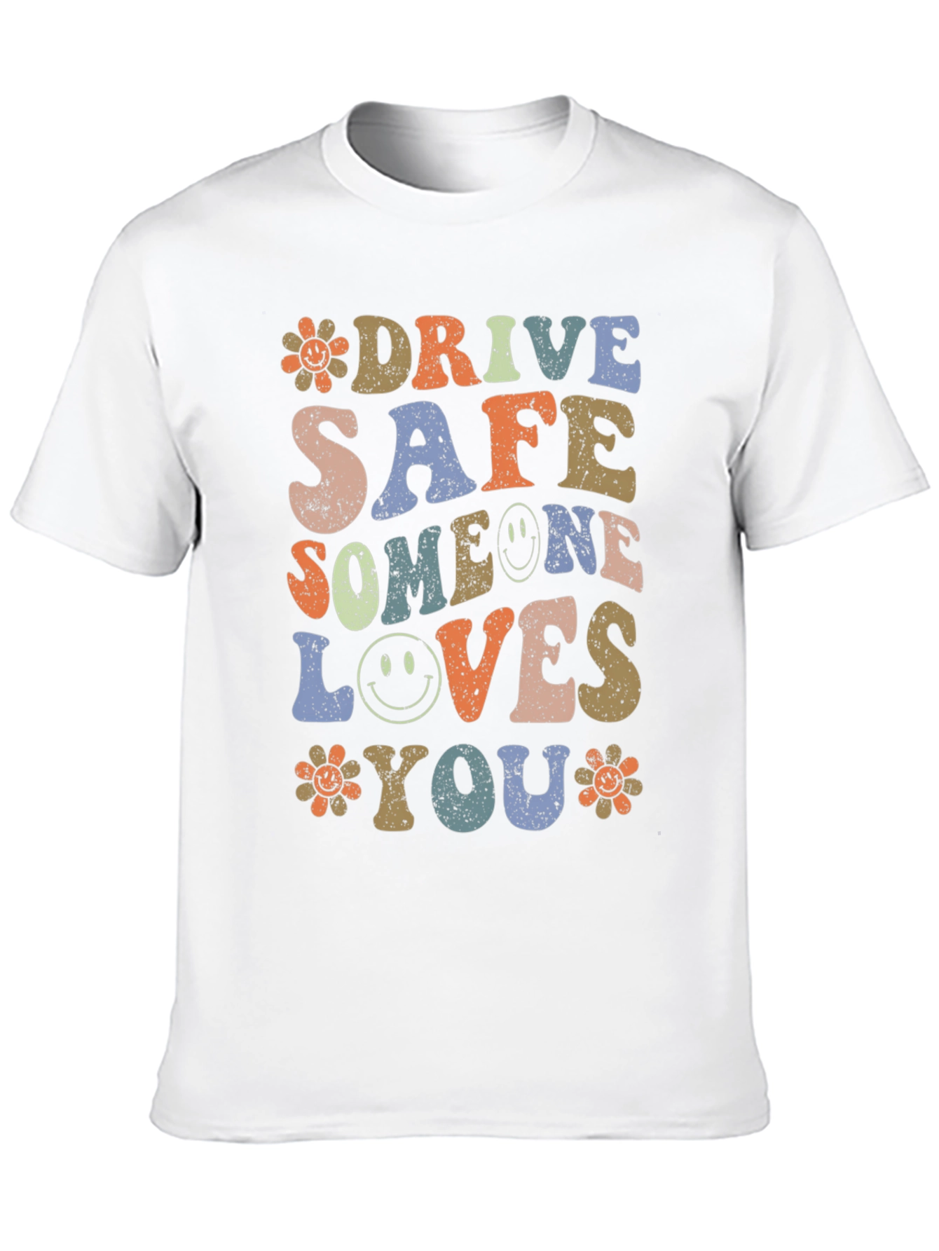 Drive Safe Someone Loves You Graphic T-Shirt