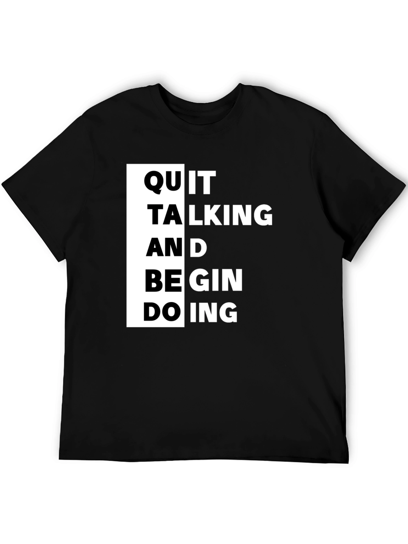Quit Talking T-Shirt - Motivational Black Tee