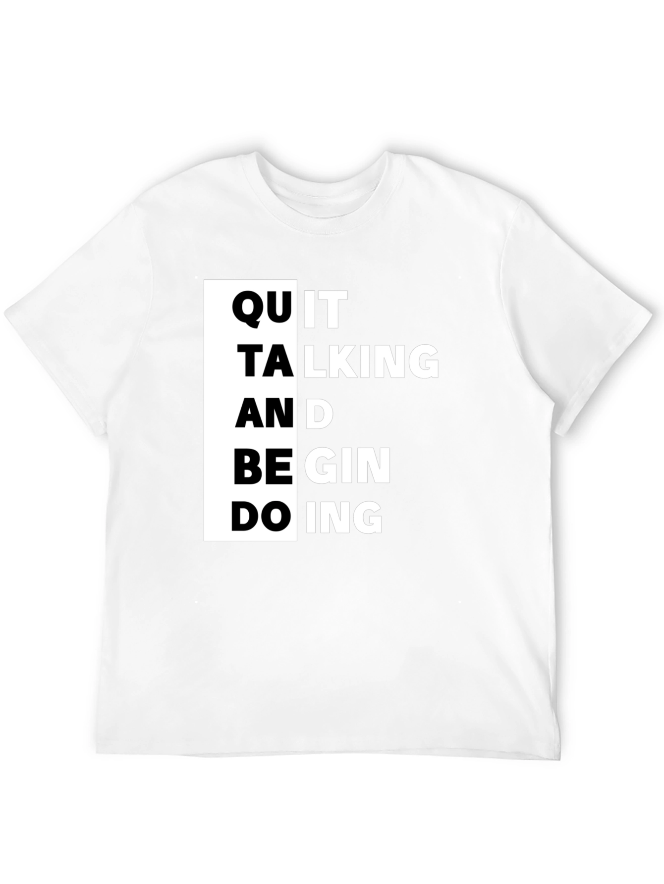 Quit Talking T-Shirt - Motivational Black Tee