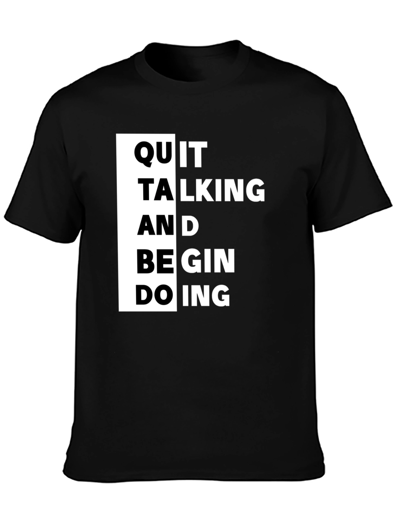 Quit Talking T-Shirt - Motivational Black Tee