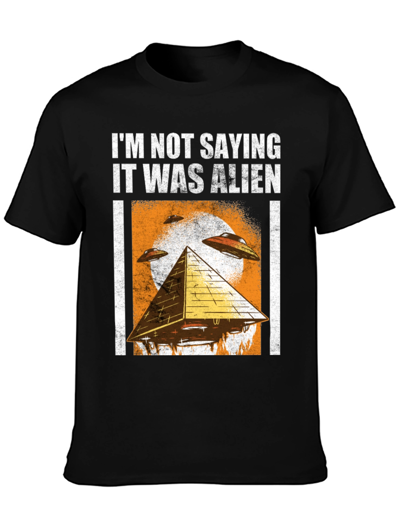 Im Not Saying It Was Alien T-Shirt