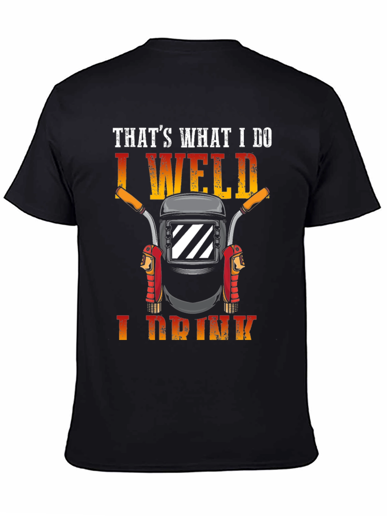 I Weld I Drink Black T-Shirt Funny Welder Tee
