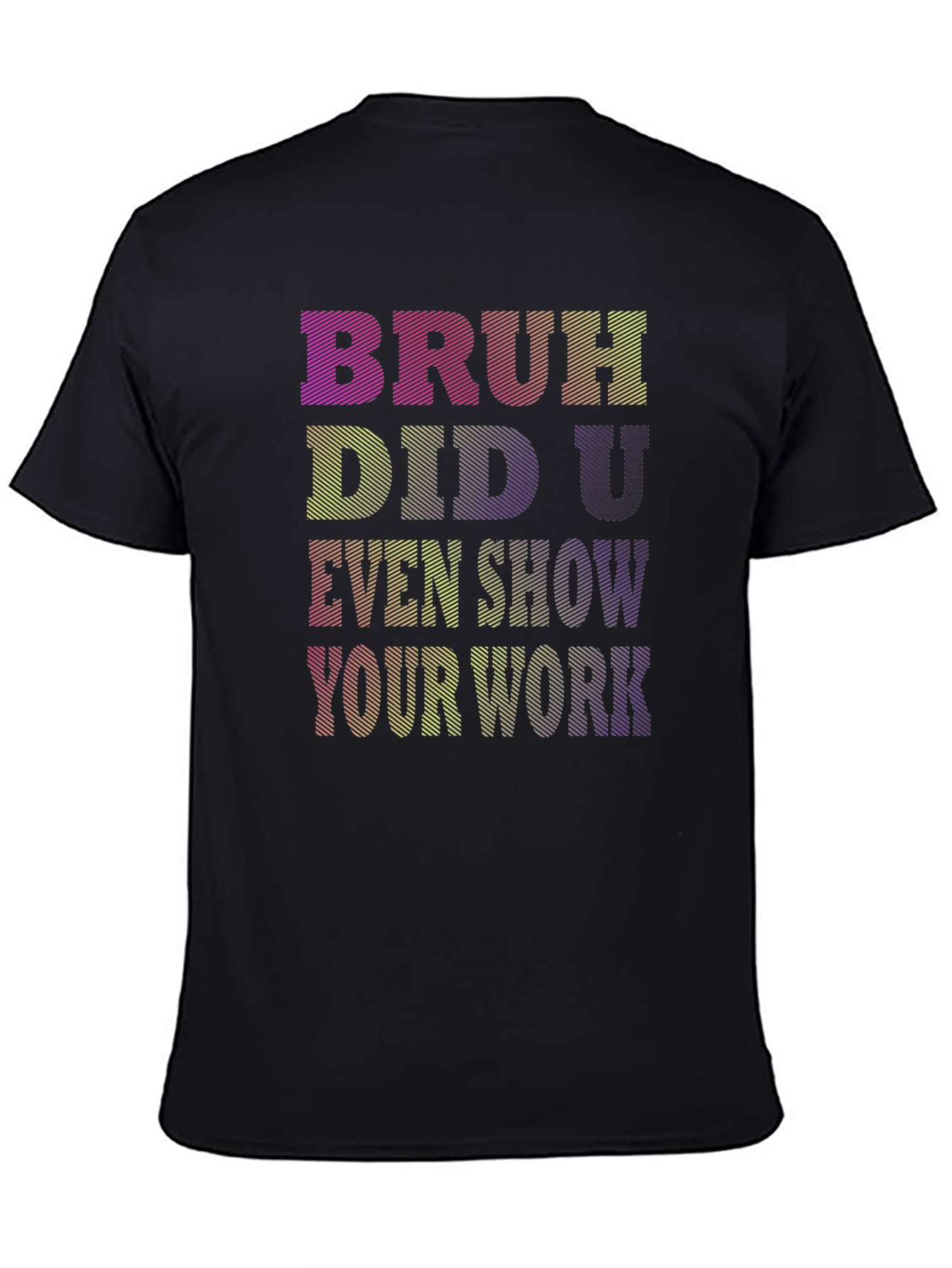 Bruh Did U Even Show Your Work T-Shirt