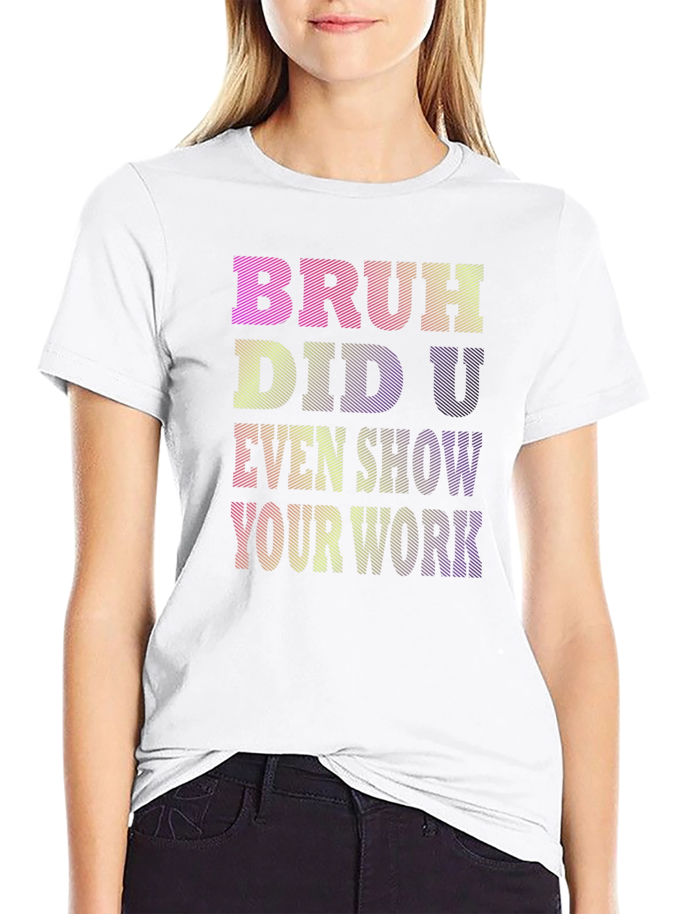 Bruh Did U Even Show Your Work T-Shirt