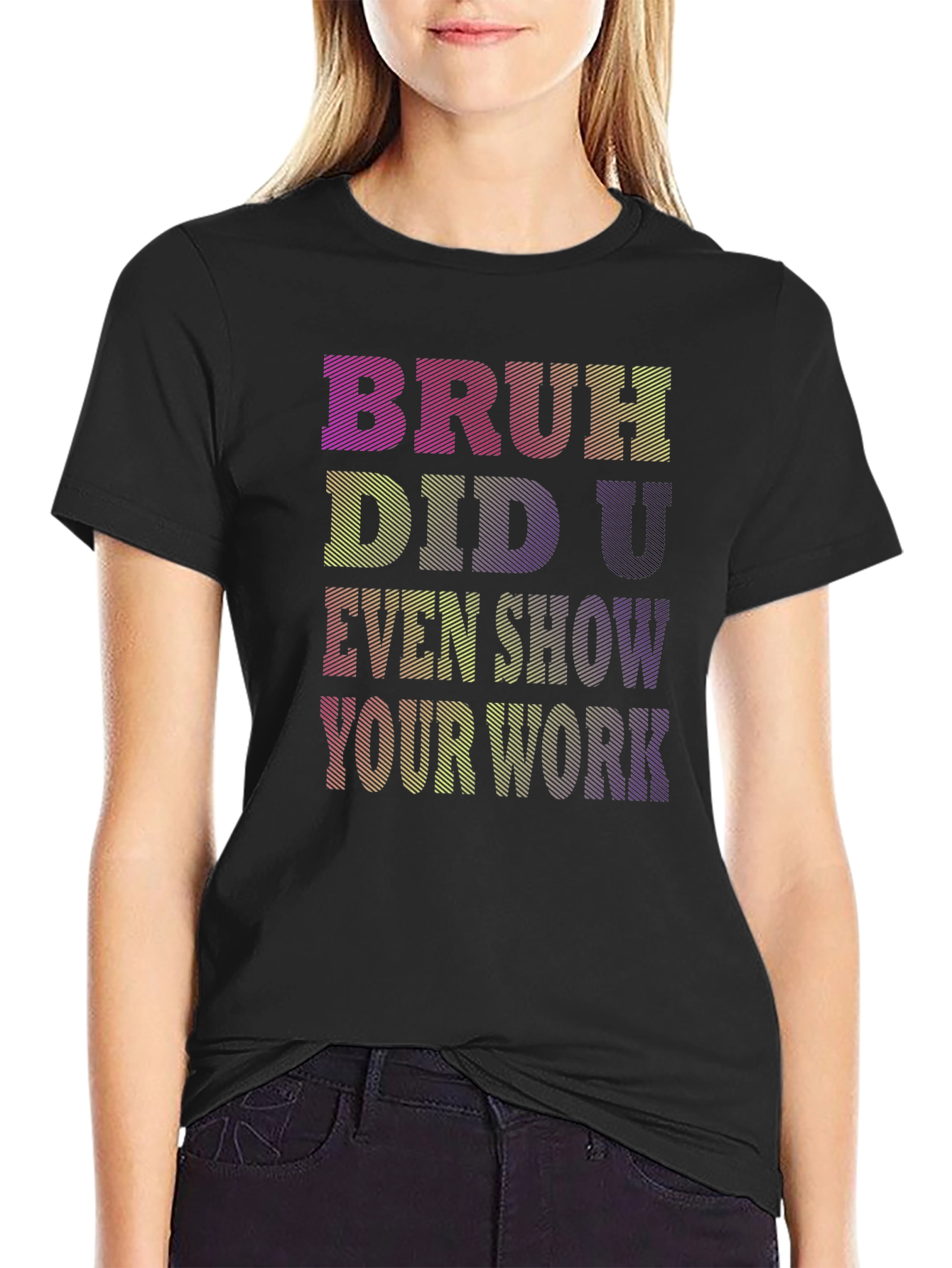 Bruh Did U Even Show Your Work T-Shirt